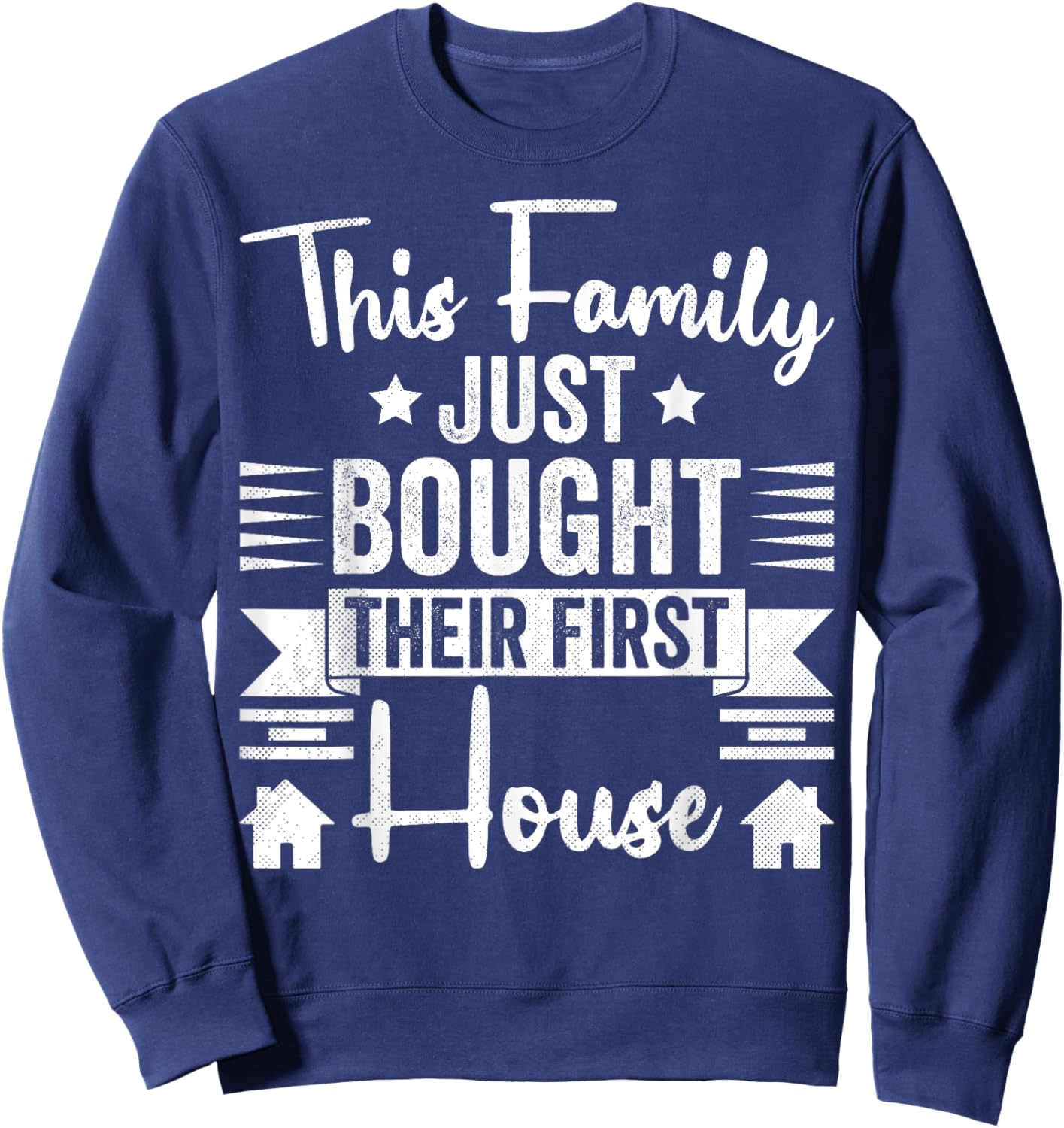 This Family Just Bought Their First House - New Homeowner Sweatshirt - Sweatshirt | Navy