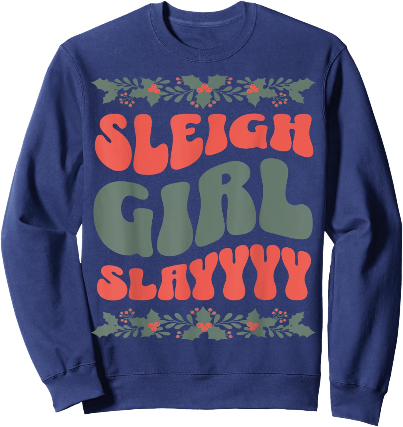 Funny Christmas Slay Girl Slayyy Sweatshirt - Sweatshirt | Navy