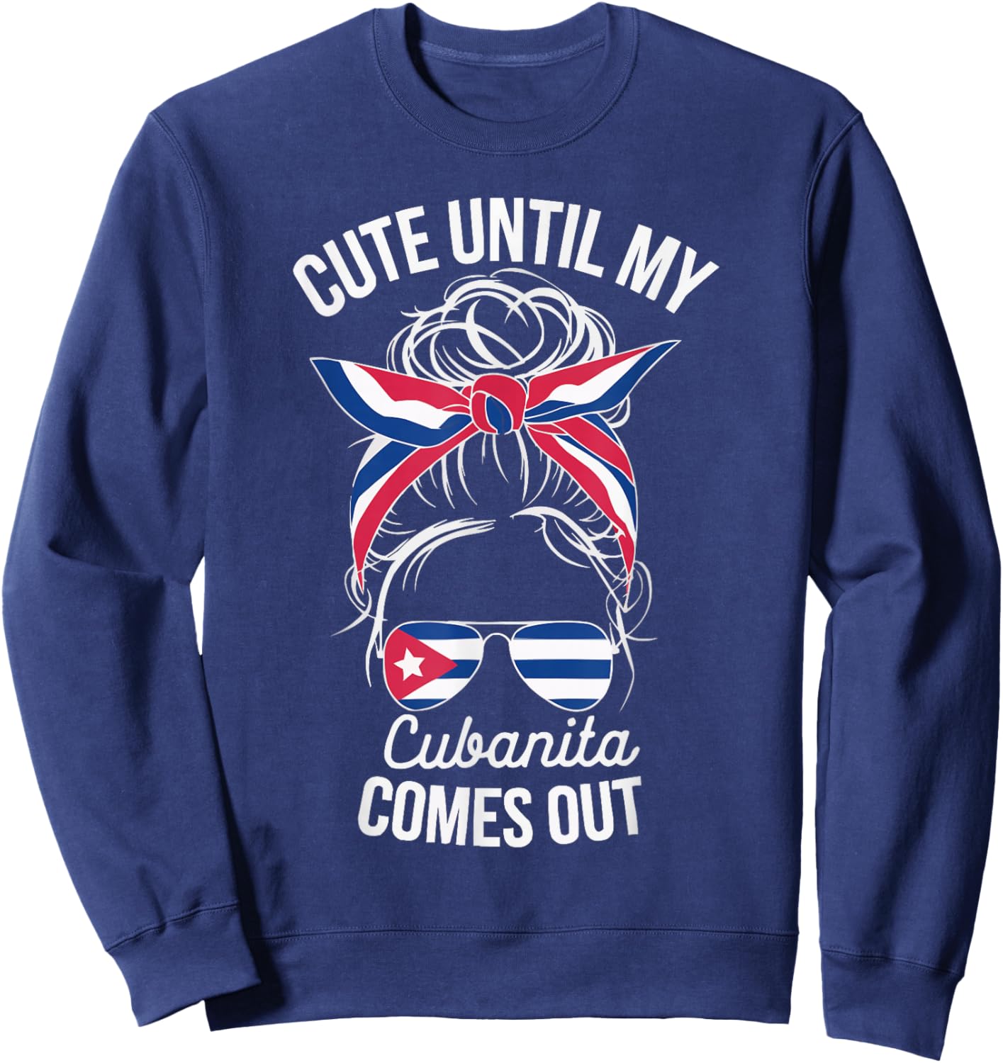 Cubanita I Love Cuba Cuban Pride Cuban Women Cuban Flag Sweatshirt - Sweatshirt | Navy