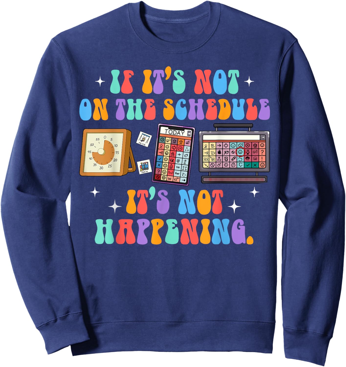 ABA Autism If It's Not On The Schedule It's Not Happening Sweatshirt - Sweatshirt | Navy