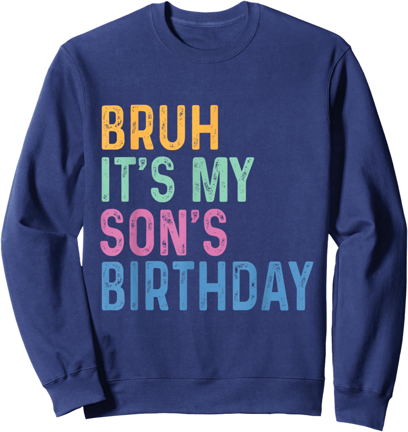 Bruh It's My Son's Birthday Funny Son Sweatshirt - Sweatshirt | Navy