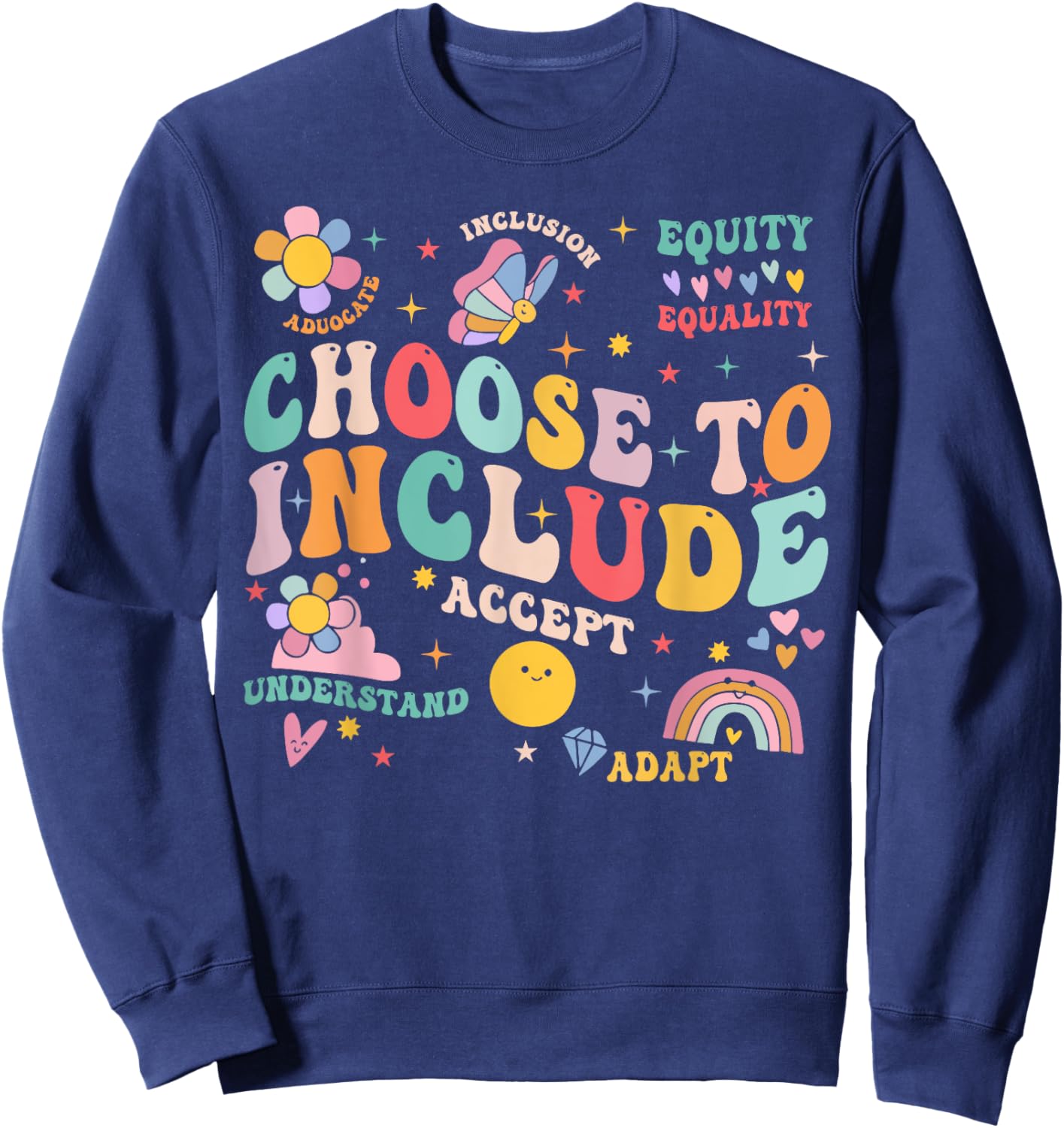 Choose To Include Inclusion Matters Autism Awareness Teacher Sweatshirt - Sweatshirt | Navy