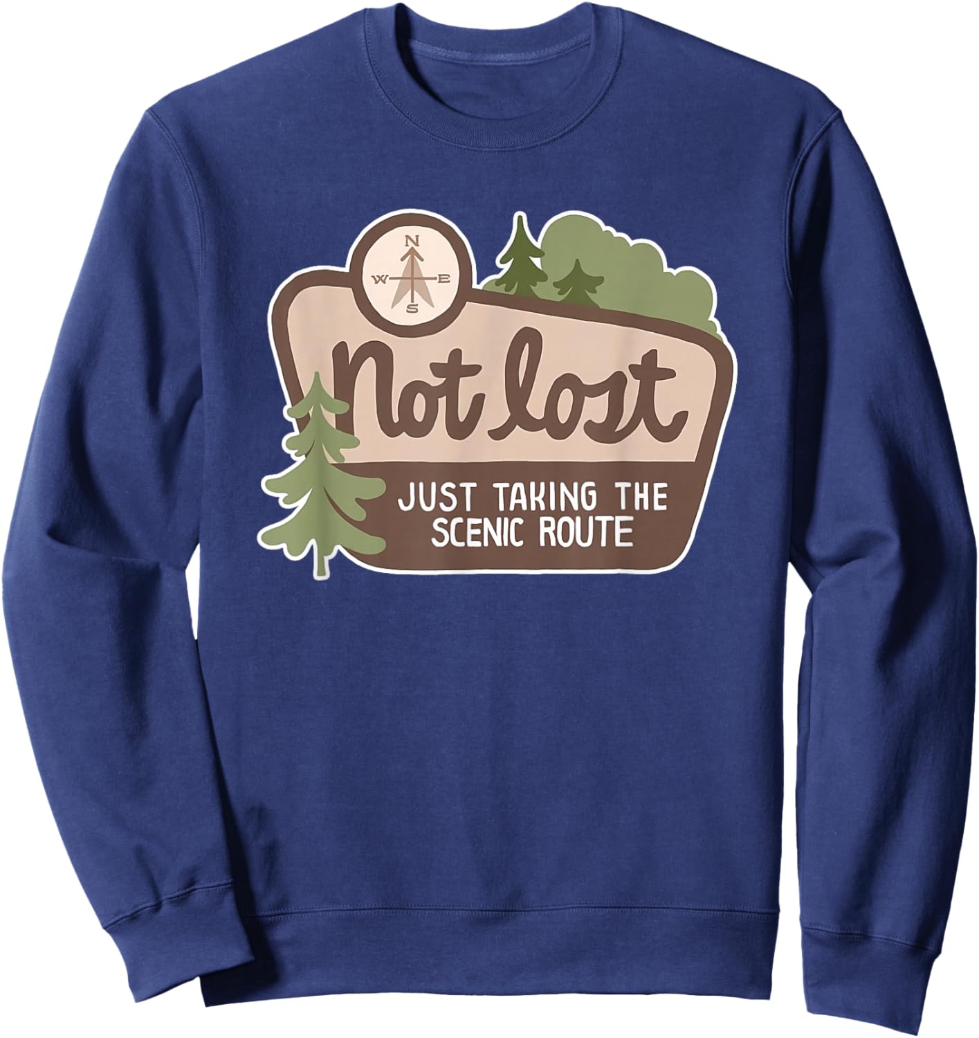 Not Lost Just Taking the Scenic Route Fun Sweatshirt - Sweatshirt | Navy