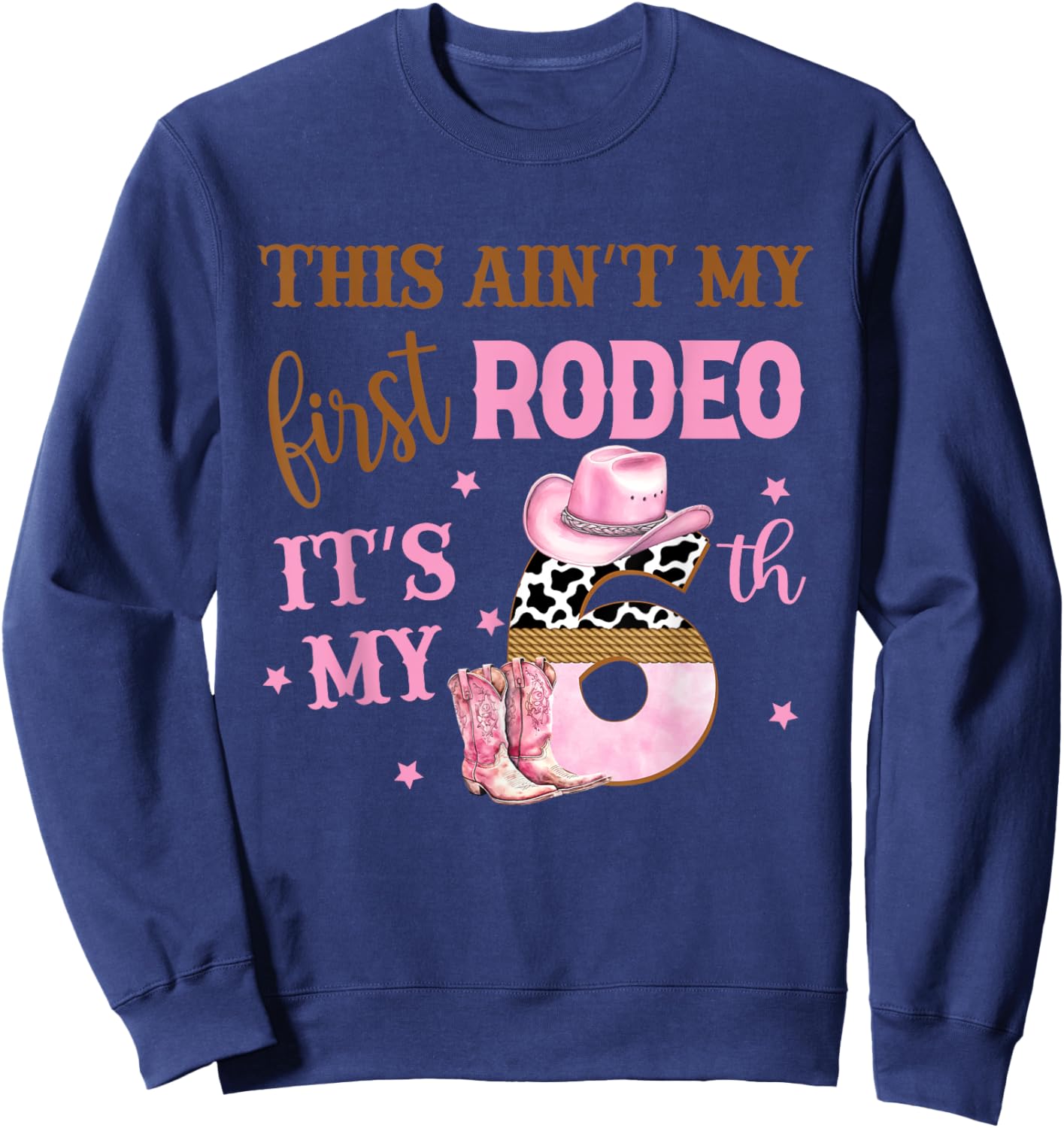 This Ain't My First Rodeo Its My 6th Birthday Outfit Girl Sweatshirt - Sweatshirt | Navy