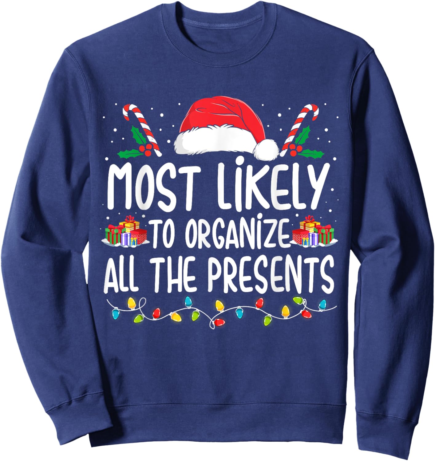 Most Likely To Organize All The Presents Family Christmas Sweatshirt - Sweatshirt | Navy