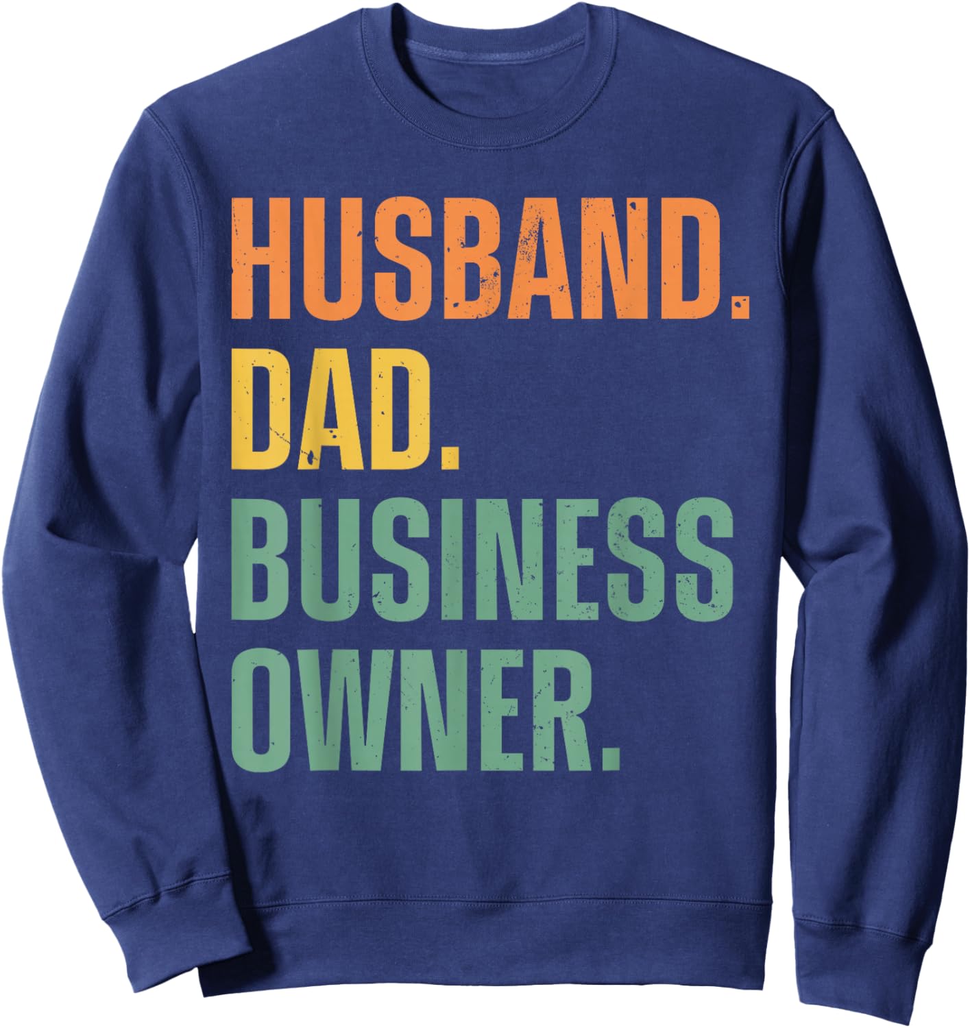 Best Business Owner Art For Husband Dad Small Business Owner Sweatshirt - Sweatshirt | Navy