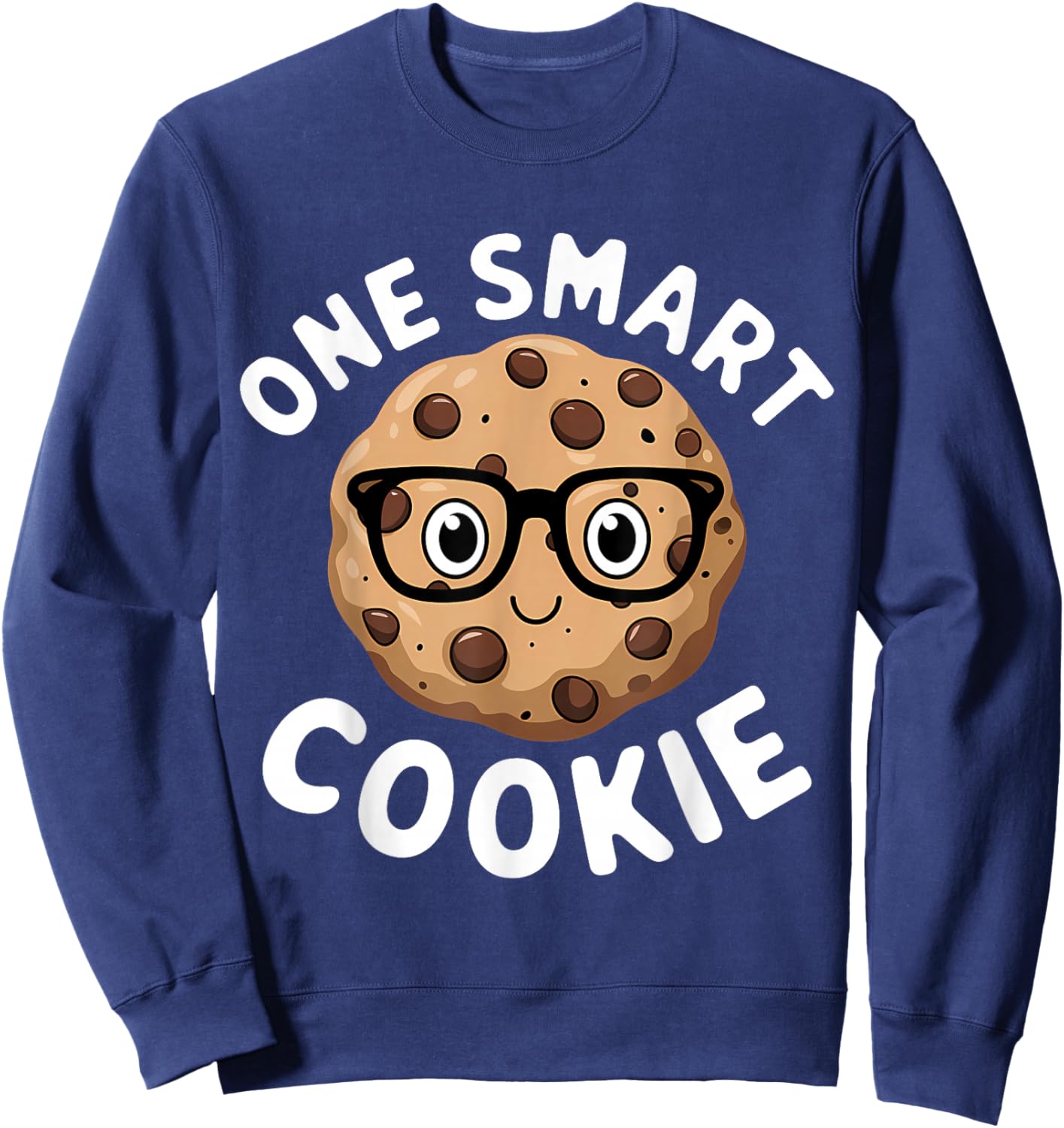 One Smart Cookie Funny Chocolate Chip Cookie Sweatshirt - Sweatshirt | Navy