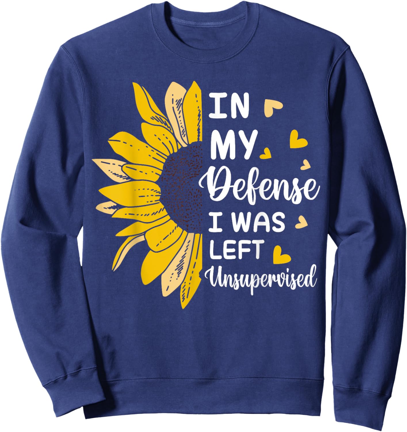 In My Defense I Was Left Unsupervised Funny Sweatshirt - Sweatshirt | Navy