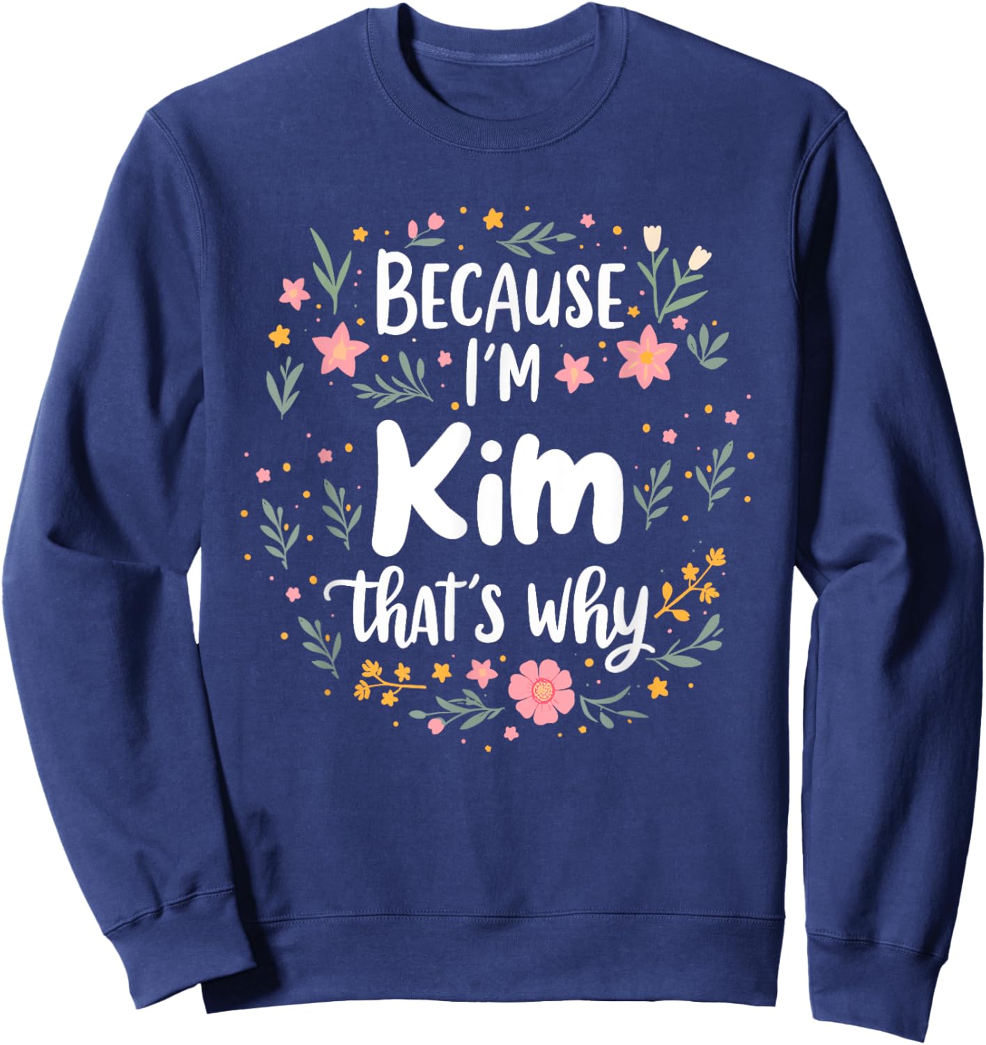 Women Because I'm Kim That's Why Woman Sweatshirt - Sweatshirt | Navy