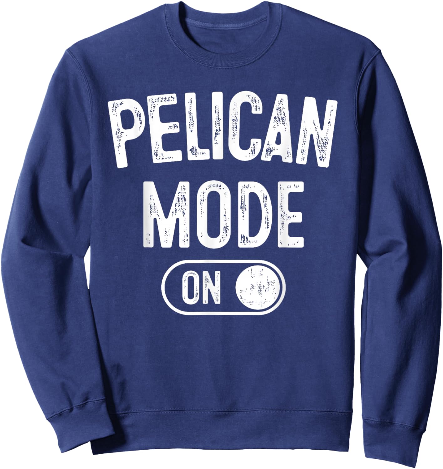 Pelican Mode On Costume Funny Fish Catcher Gift Animal Lover Sweatshirt - Sweatshirt | Navy