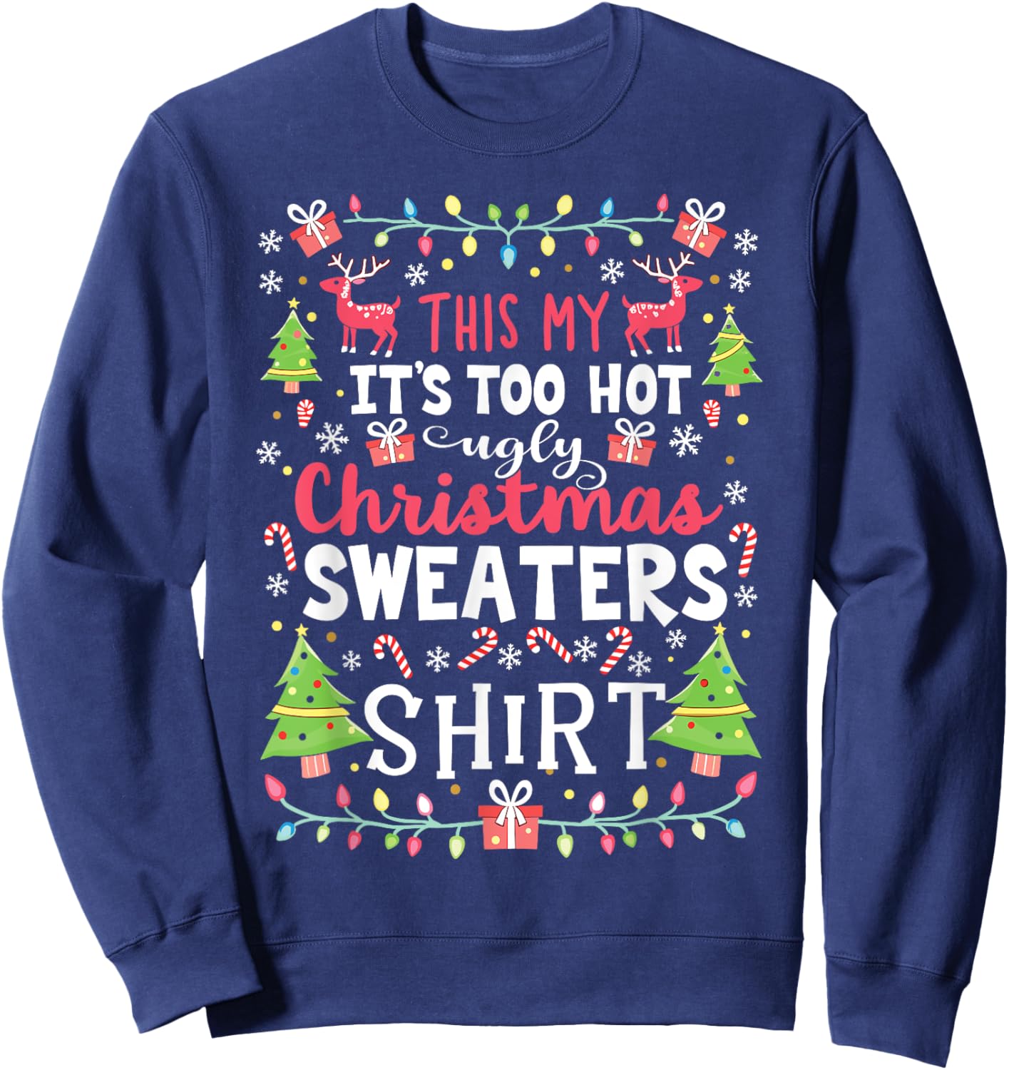 Too Hot for Ugly Christmas Sweaters Funny Holiday Look Sweatshirt - Sweatshirt | Navy