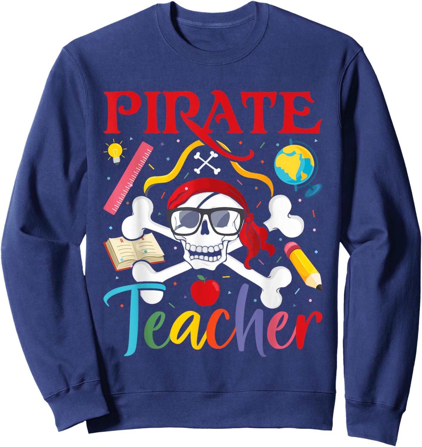 Pirate Teacher Treasure Hunting Crossbone Funny Teacher Sweatshirt - Sweatshirt | Navy
