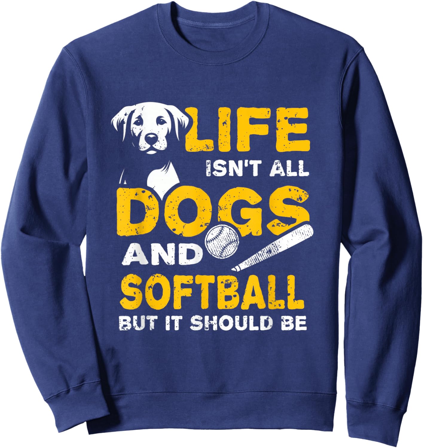 Funny Life Isn't All Dogs And Softball Sweatshirt - Sweatshirt | Navy