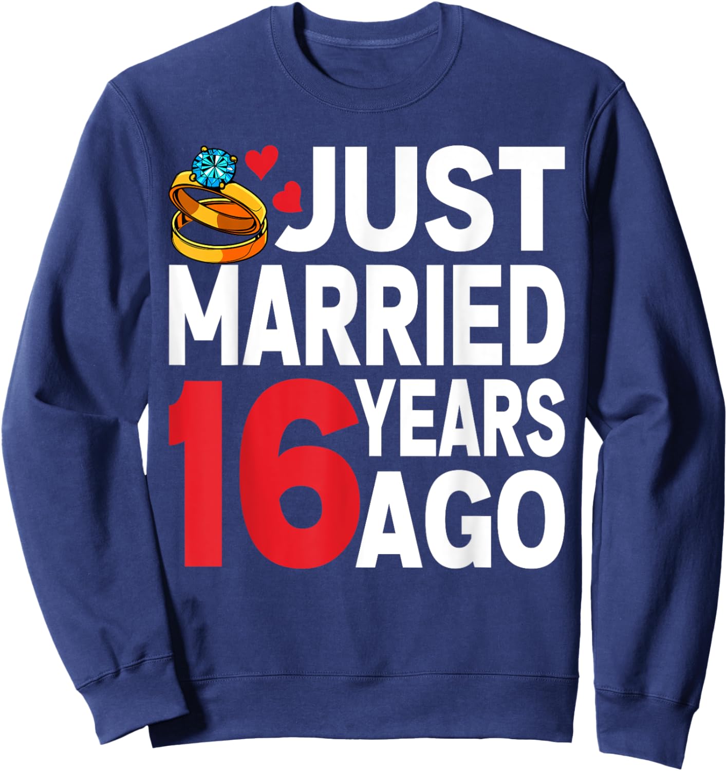 Just Married 16 Years Ago 16th Anniversary for Couple Sweatshirt - Sweatshirt | Navy