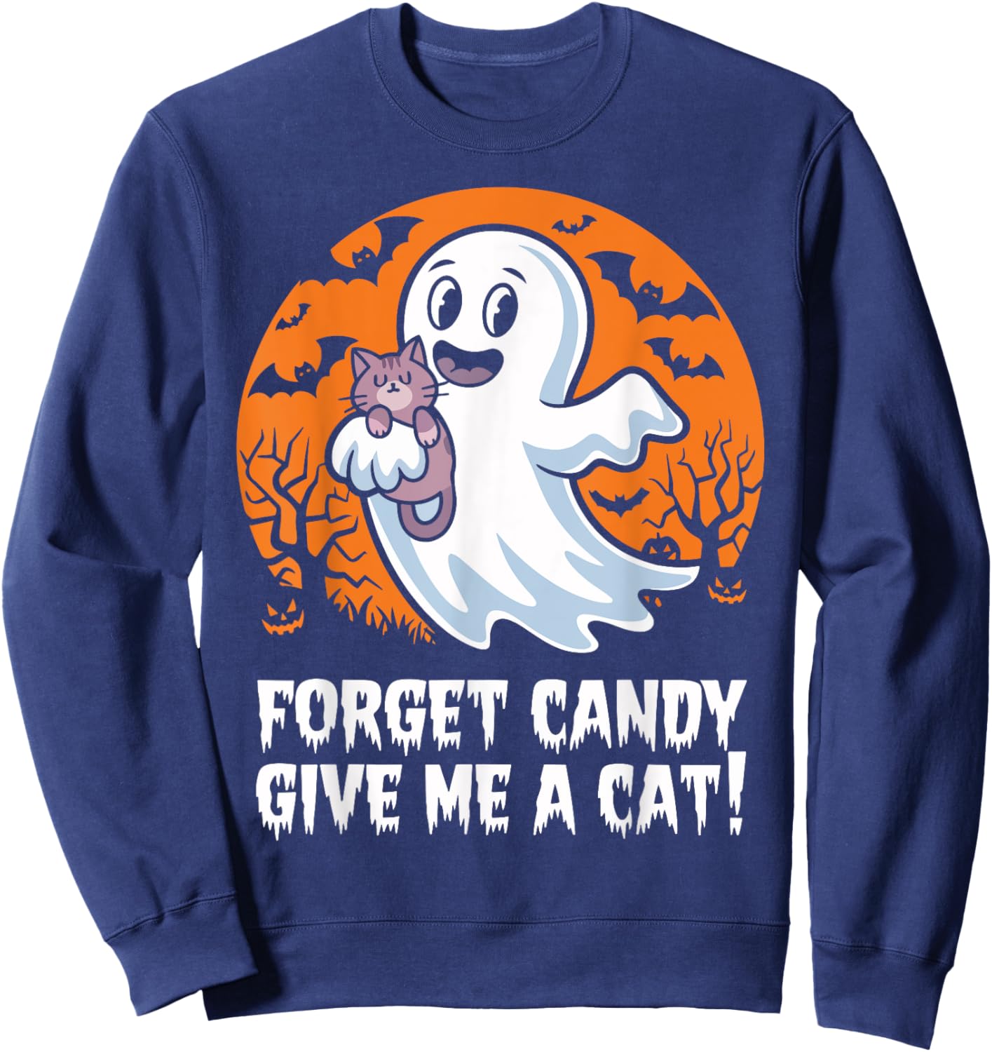 Funny Halloween Cat Ghost Forget Candy Give Me Cat Halloween Sweatshirt - Sweatshirt | Navy