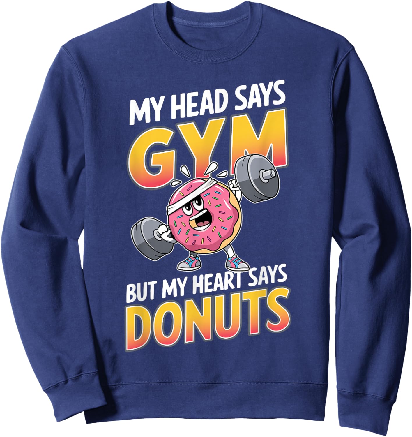 Funny Donut Lover My Head Says Gym Workout Weightlifting Sweatshirt - Sweatshirt | Navy