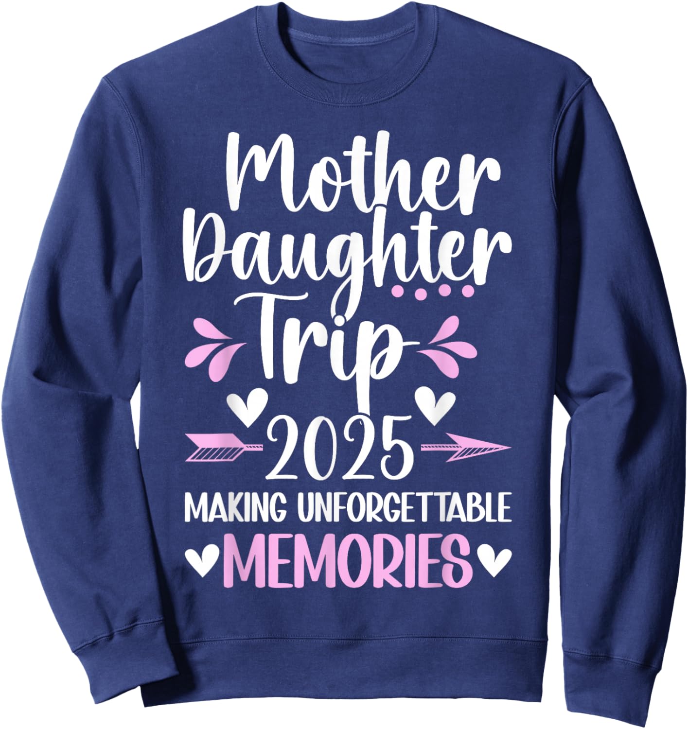 2025 Matching Mother Daughter Trip Mom Daughter Vacation Travel Sweatshirt - Sweatshirt | Navy