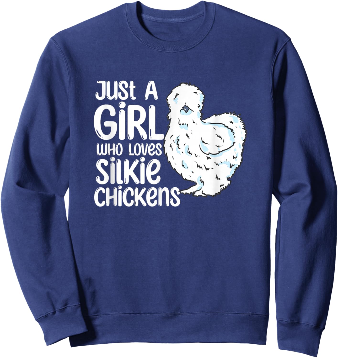 Just A Girl Who Loves Silkie Chickens Quote Cute Chicken Sweatshirt - Sweatshirt | Navy