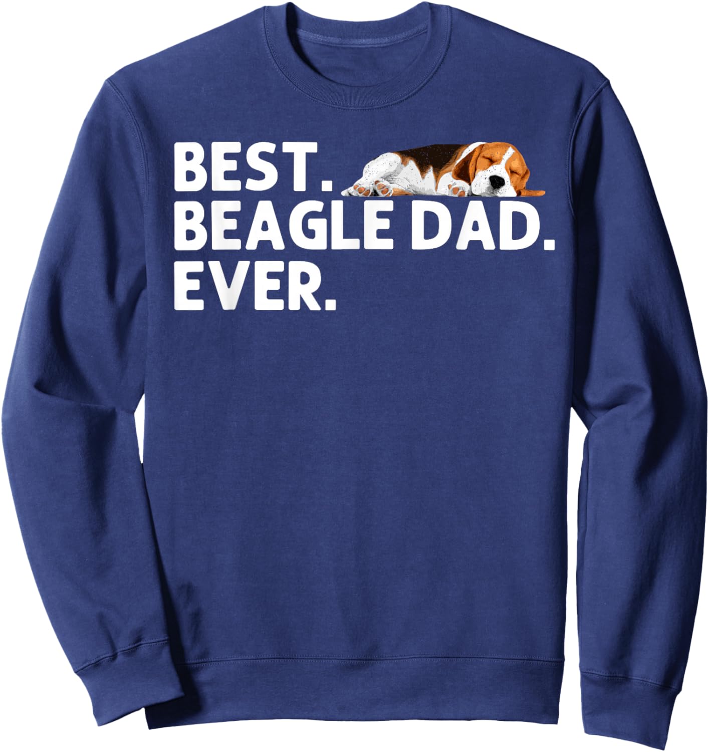 Best Beagle Dad Art Father Beagle Dog Beagle Lover Sweatshirt - Sweatshirt | Navy