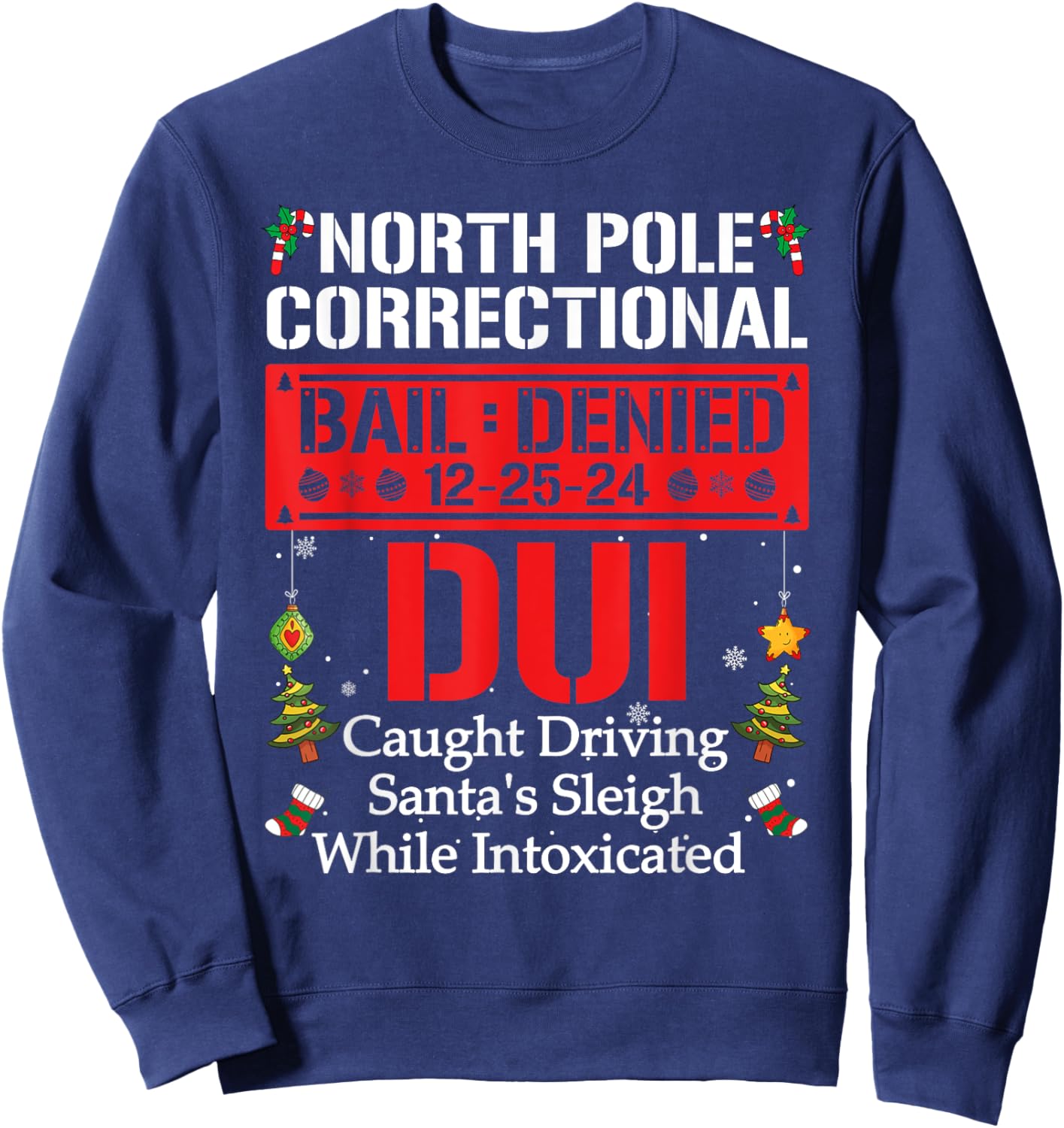 North Pole Correctional DUI Caught Driving Santa's Sleigh Sweatshirt - Sweatshirt | Navy