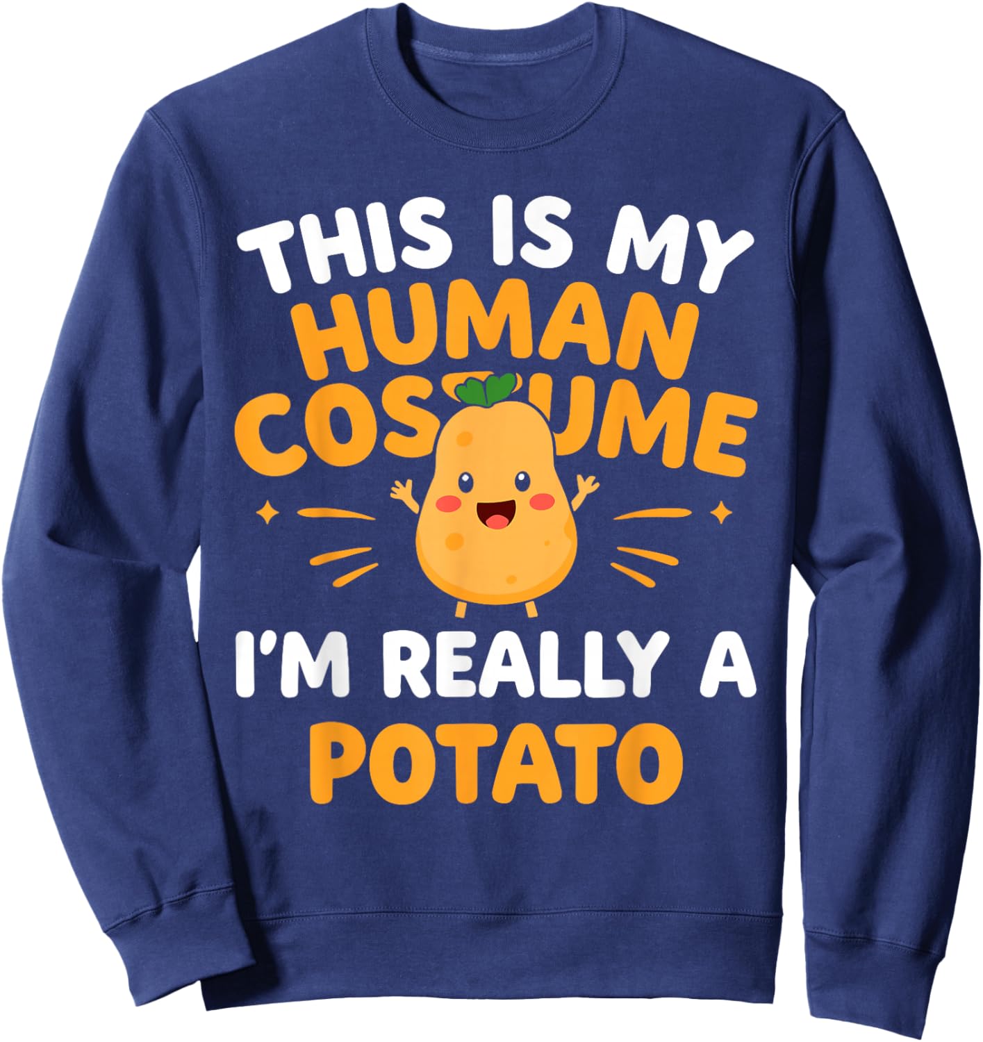 This Is My Human Costume I'm Really A Potato Funny Sweatshirt - Sweatshirt | Navy