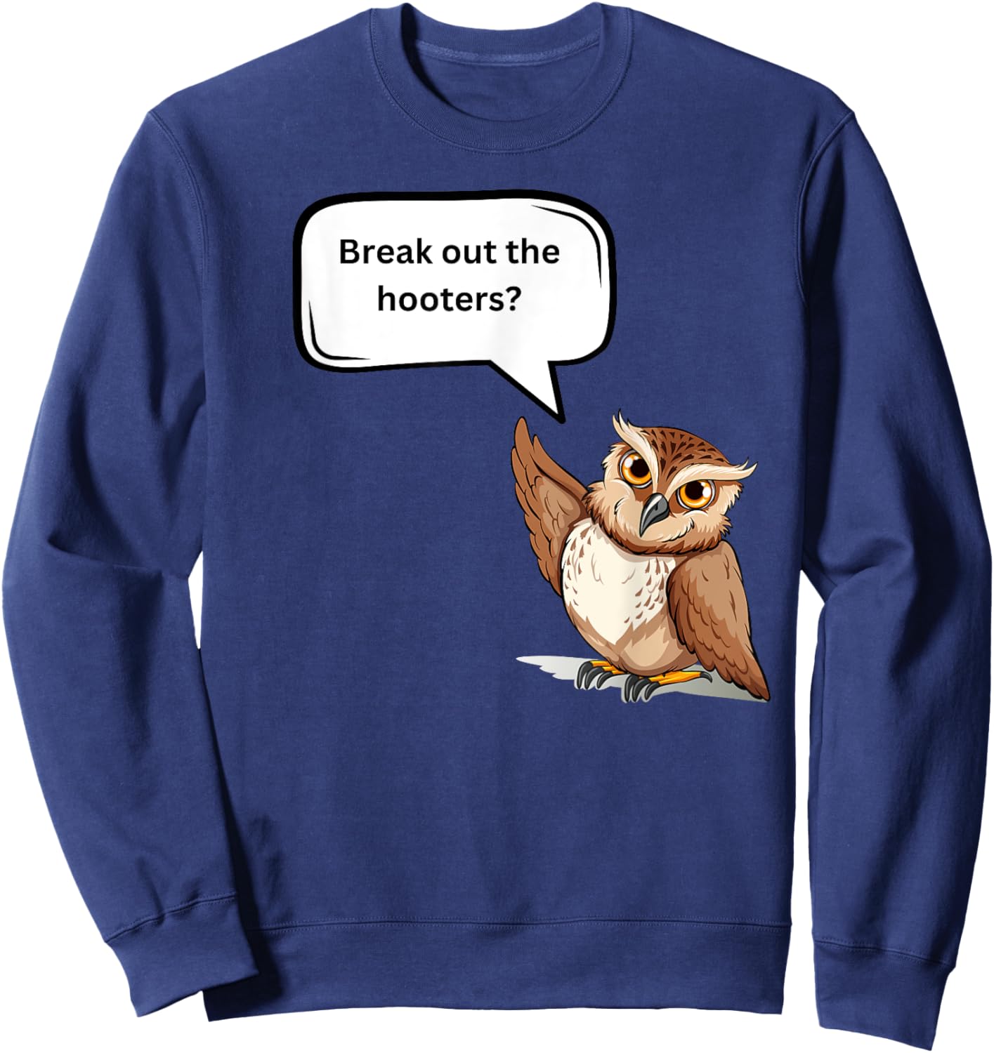 Fun Graphic- Break out the hooters! Sweatshirt - Sweatshirt | Navy
