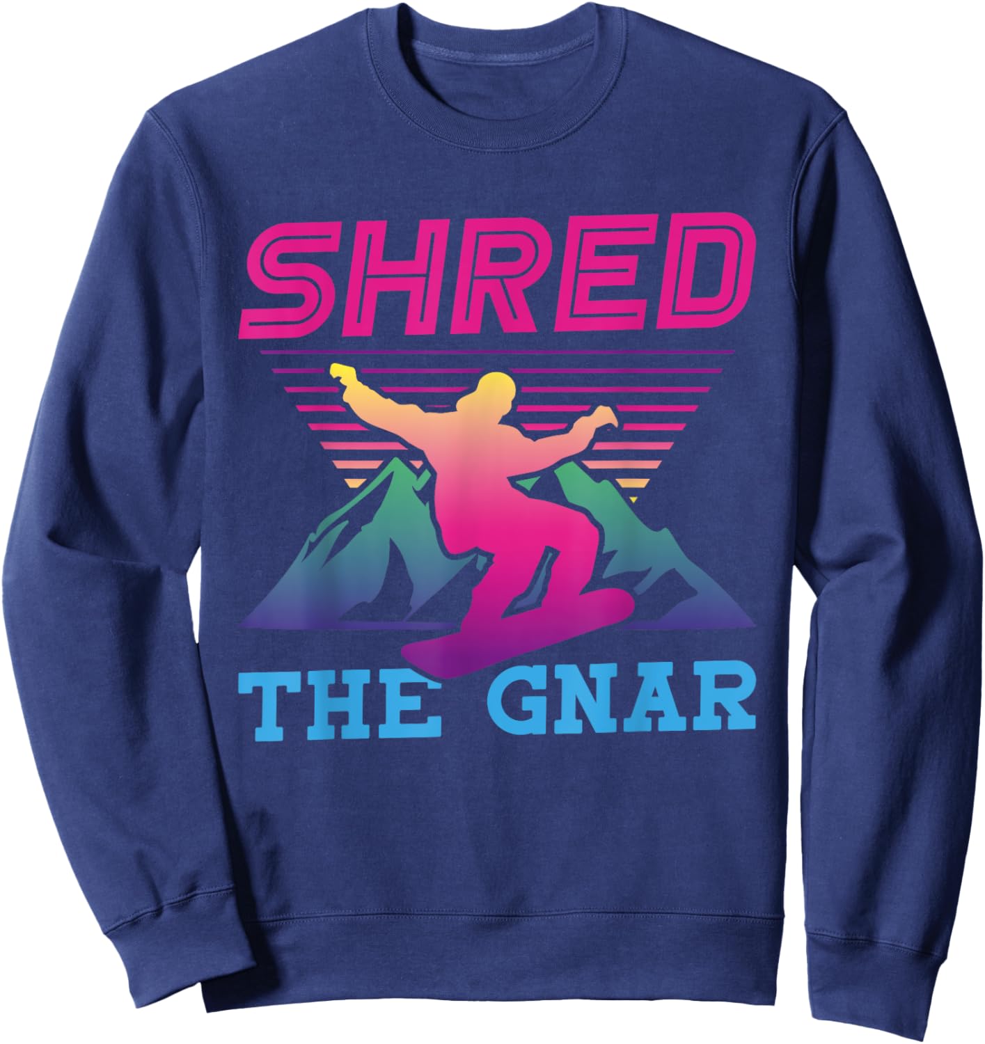 Snowboarding Shred The Gnar Retro 90s 80s Snowboard Sweatshirt - Sweatshirt | Navy