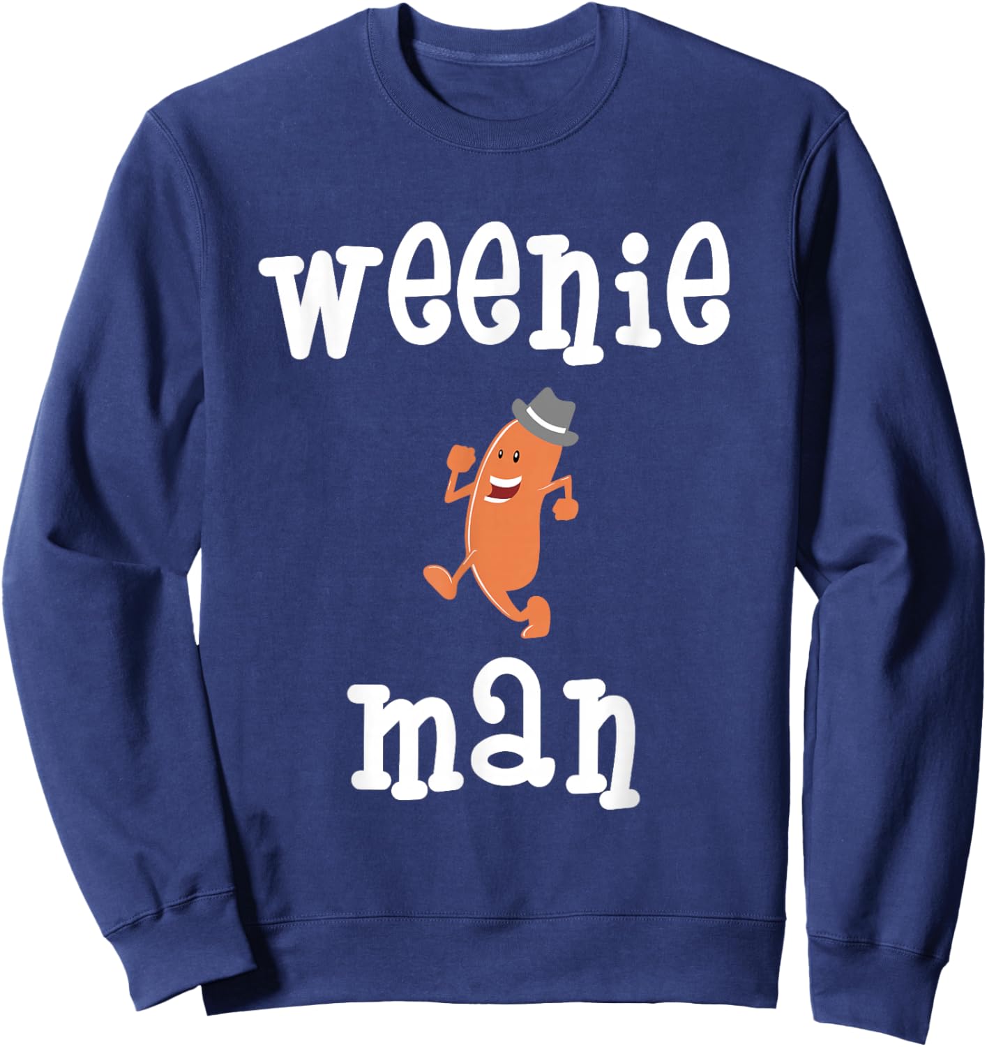 Weenie Man Hot Dog Wiener Funny Random Sweatshirt - Sweatshirt | Navy