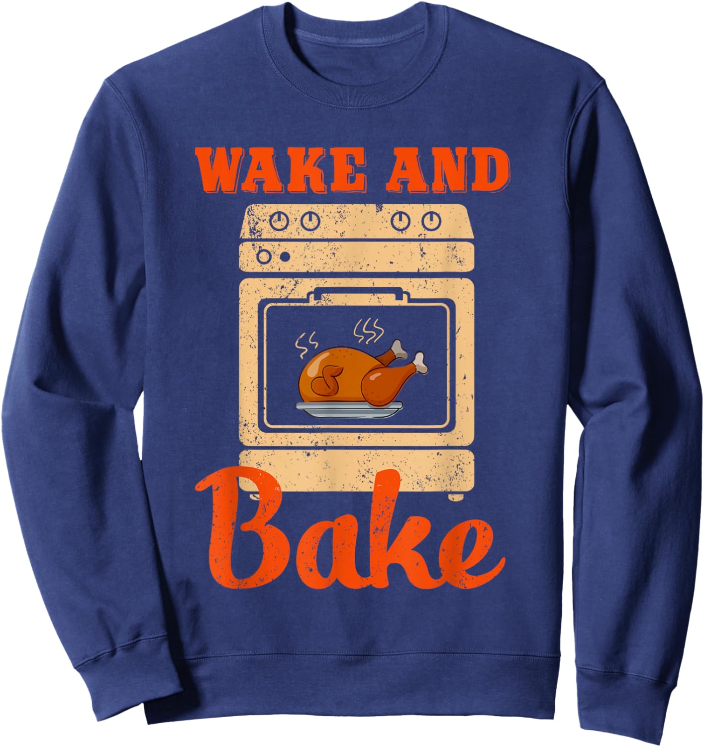 Wake Bake Turkey Feast Meal Chef Dinner Funny Thanksgiving Sweatshirt - Sweatshirt | Navy