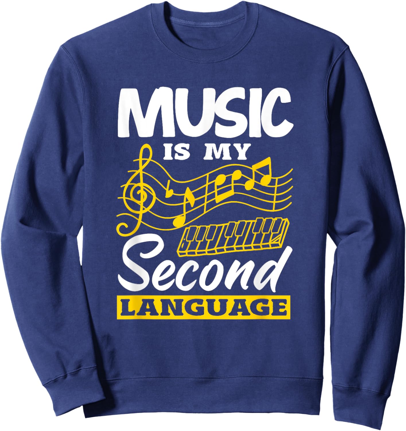 Music Is My Second Language Funny Music Teacher Sweatshirt - Sweatshirt | Navy