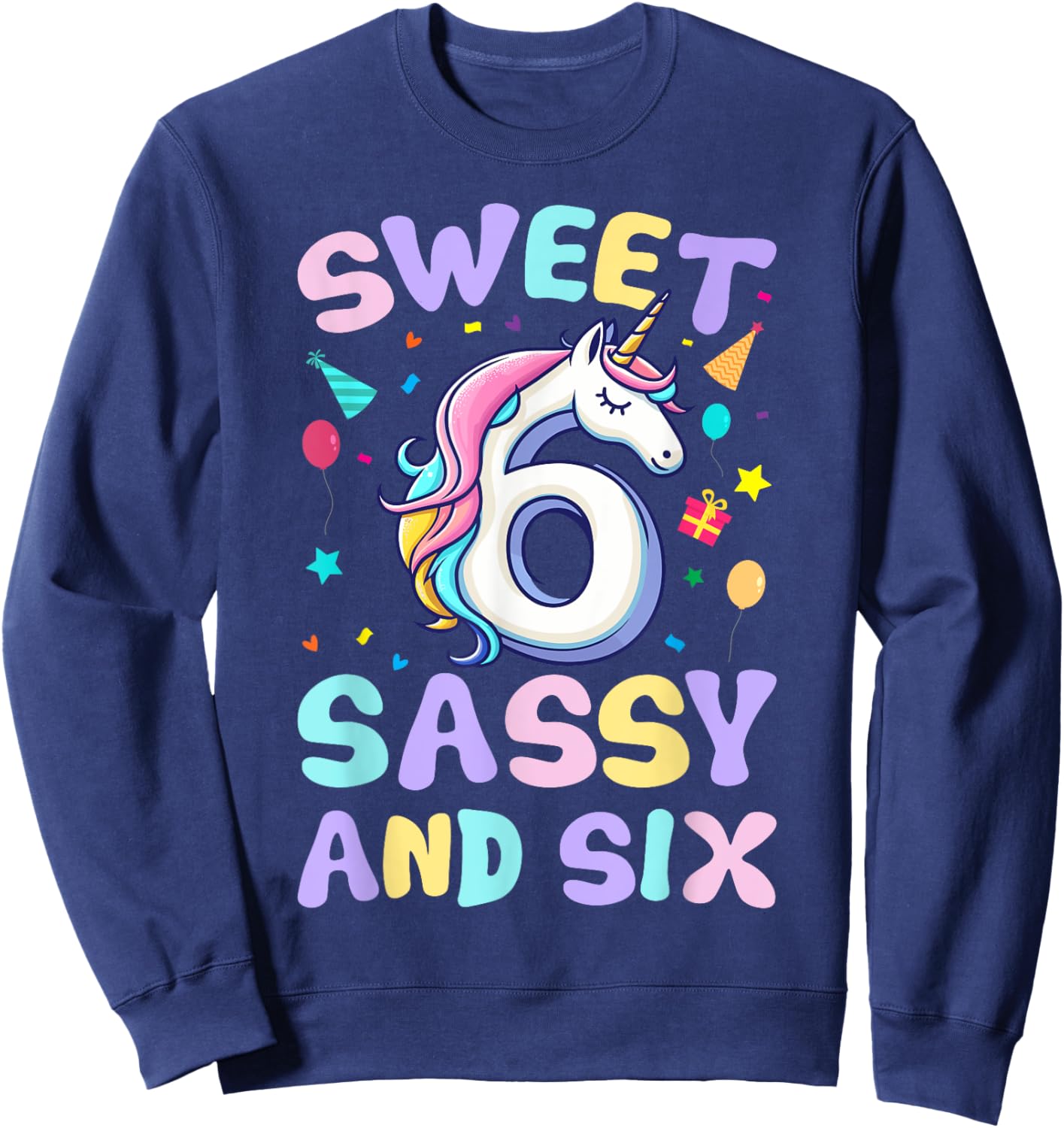 Sweet Sassy and Six Unicorn 6th Birthday Party Funny Girls Sweatshirt - Sweatshirt | Navy
