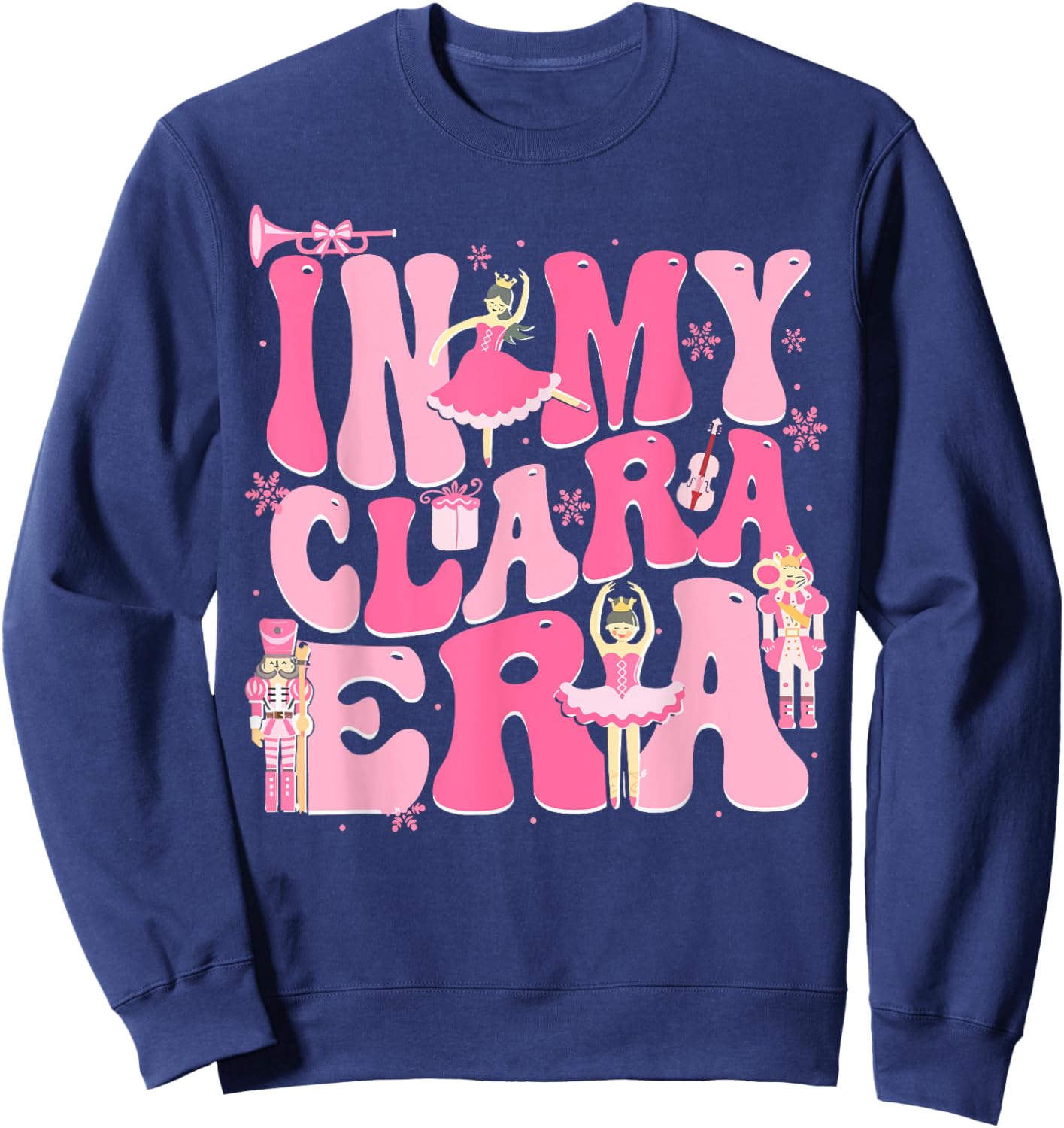 In My Clara Era Nutcracker Xmas Christmas Holiday Pajamas Sweatshirt - Sweatshirt | Navy