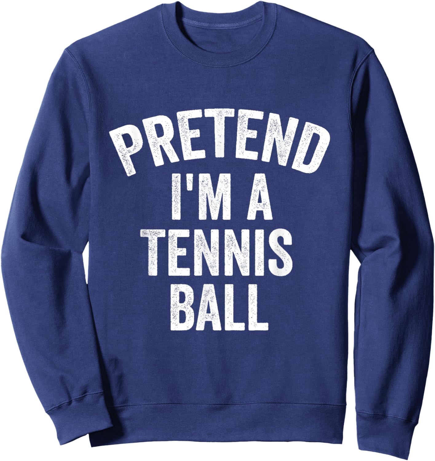 Pretend I'm a Tennis Ball Funny Lazy Halloween Sweatshirt - Sweatshirt | Navy