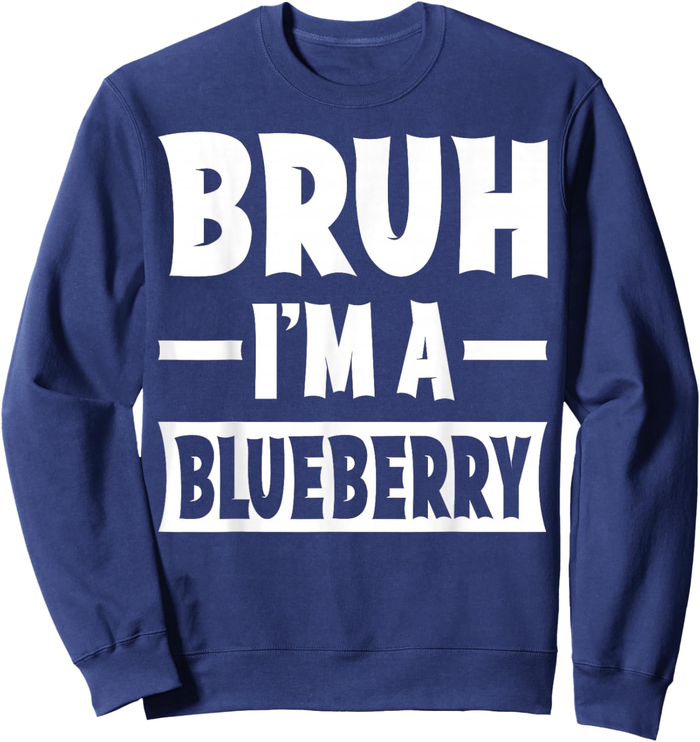 Bruh I'm A Blueberry Funny Lazy Halloween Costume Party Sweatshirt - Sweatshirt | Navy
