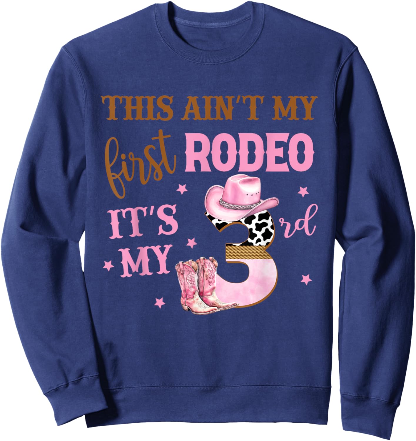 This Ain't My First Rodeo Its My 3rd Birthday Outfit Girl Sweatshirt - Sweatshirt | Navy