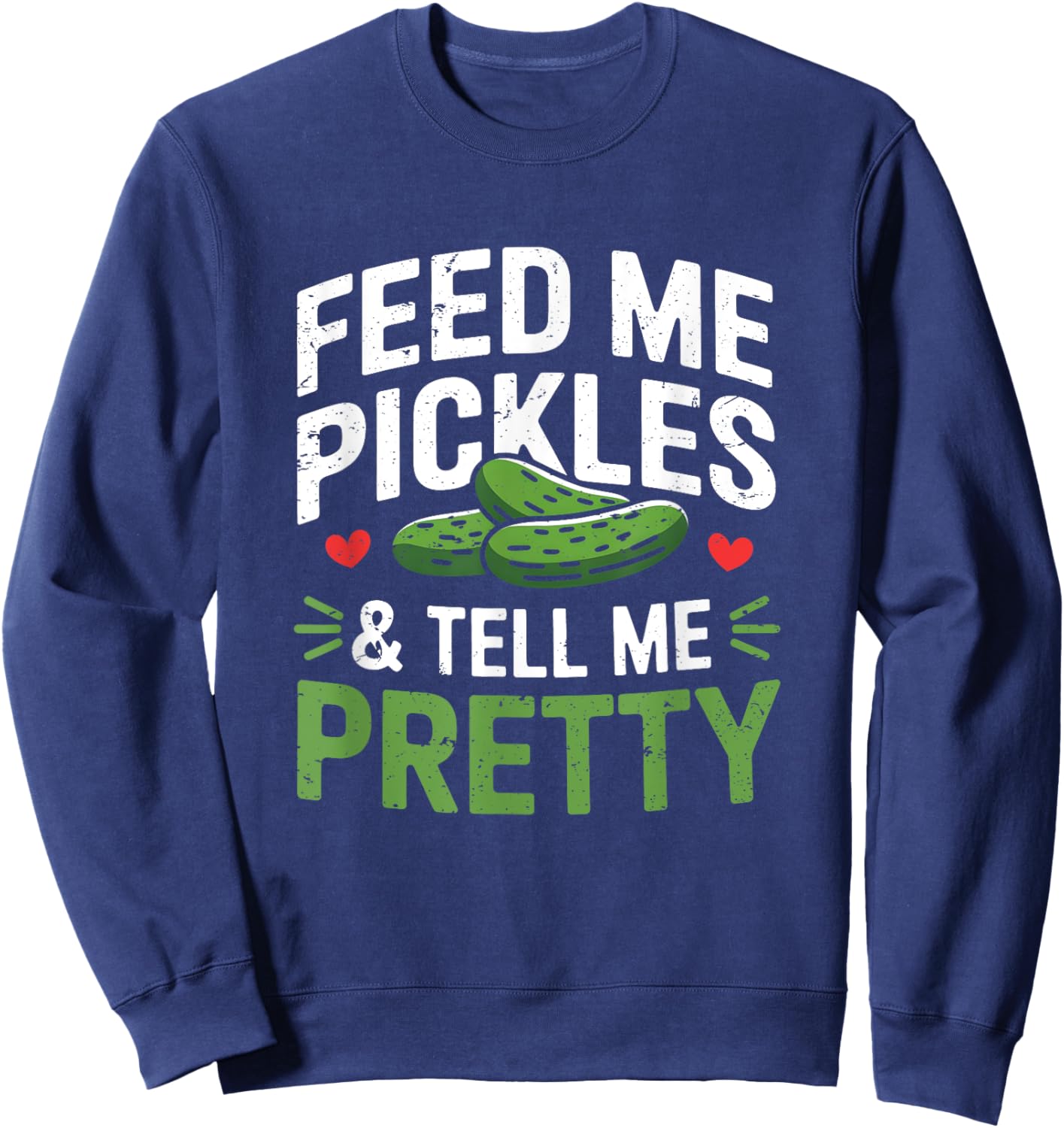 Funny Pickle Cucumber Vegan Feed Me Pickles Men Sweatshirt - Sweatshirt | Navy