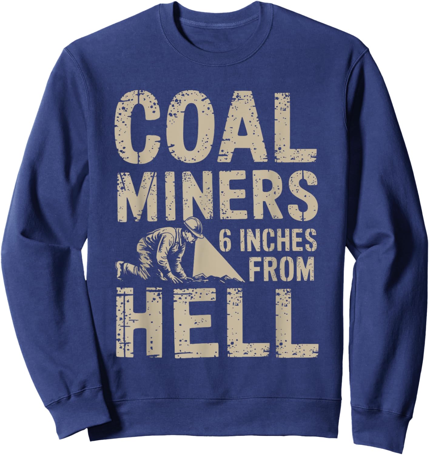 Proud Coal Miner Underground Mine Worker Mining Women Men Sweatshirt - Sweatshirt | Navy