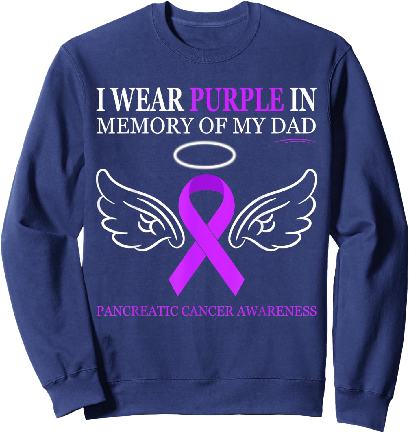 Pancreatic Cancer - I Wear Purple In Memory Of My Dad Sweatshirt - Sweatshirt | Navy