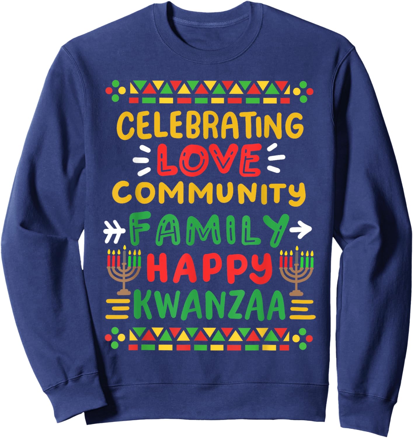 Happy Kwanzaa Celebrating Love Commuity Family Men Women Sweatshirt - Sweatshirt | Navy