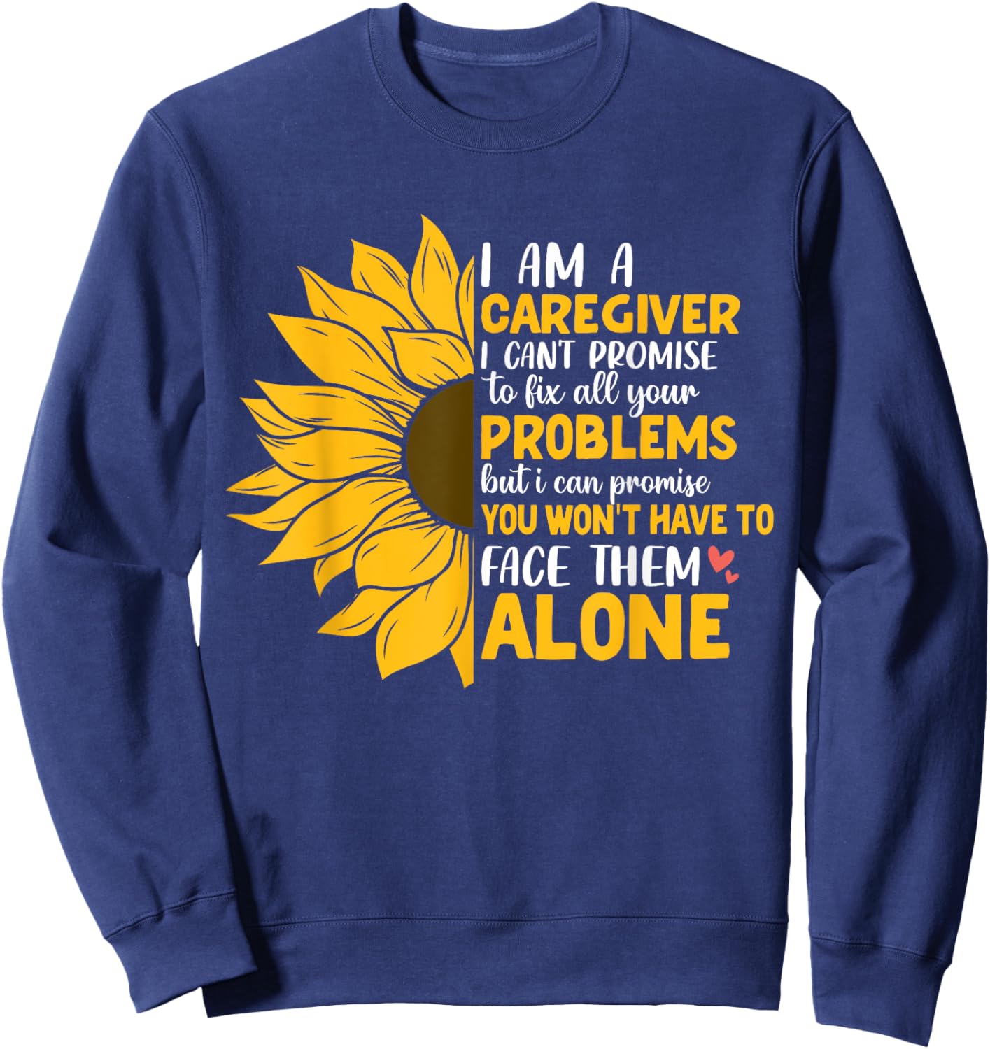I Am A Caregiver I Can't Promise Caretaker Home Health Aids Sweatshirt - Sweatshirt | Navy