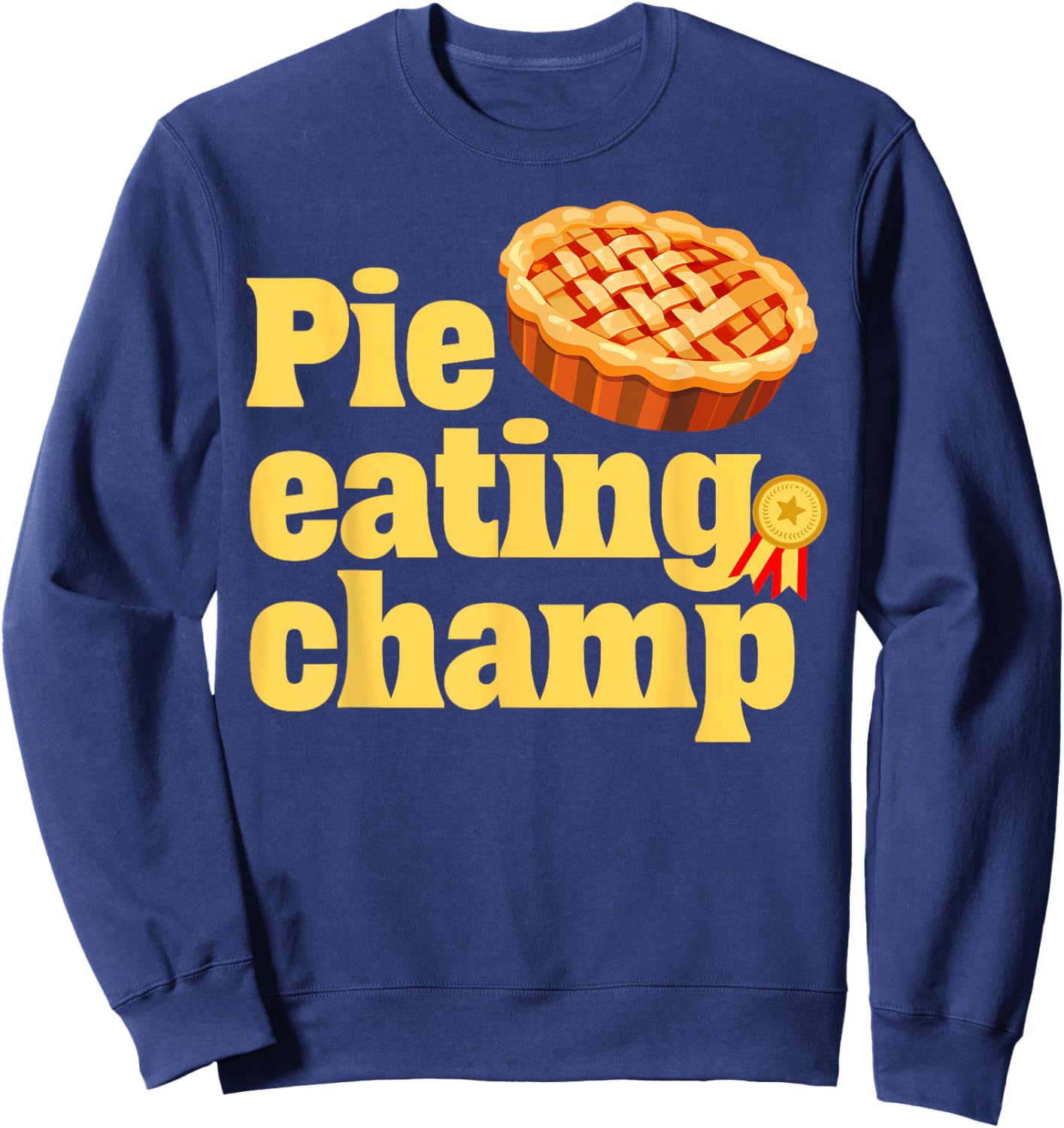 Pie Eating Champ Thanksgiving Pumpkin Pie Champion Contest Sweatshirt - Sweatshirt | Navy