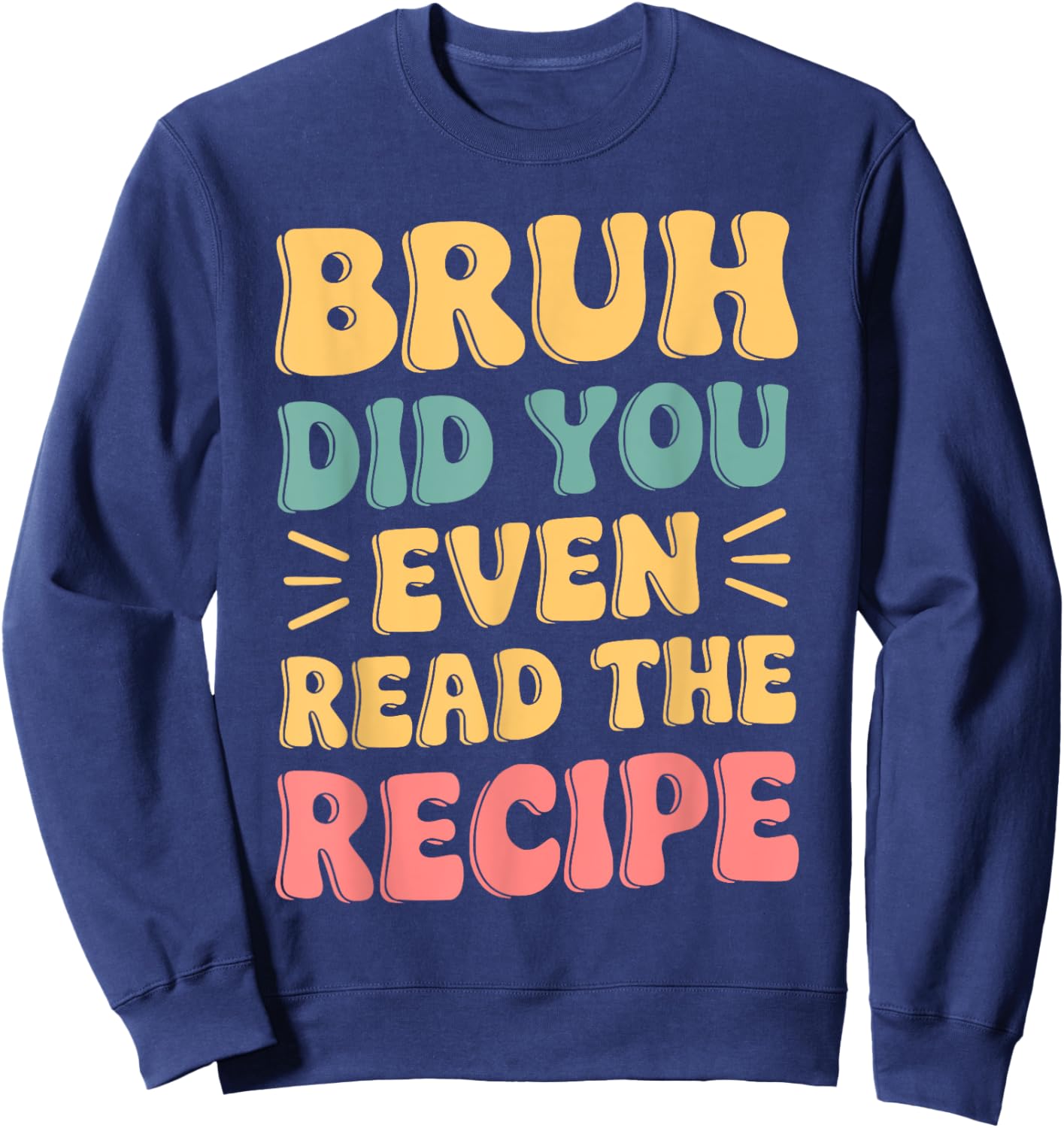 Did You Even Read The Recipe Family Consumer Science FCS Sweatshirt - Sweatshirt | Navy