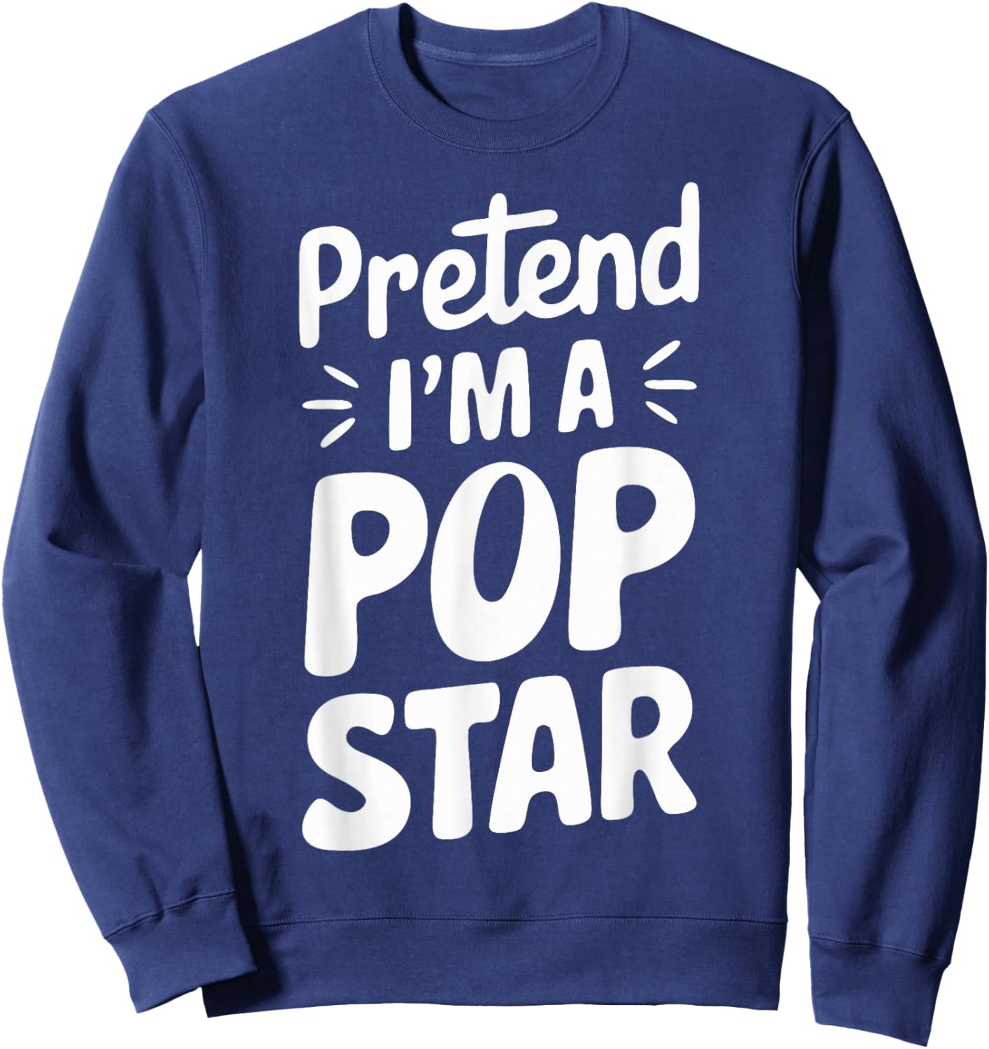 Pretend I'm A Pop Star Sweatshirt - Sweatshirt | Navy