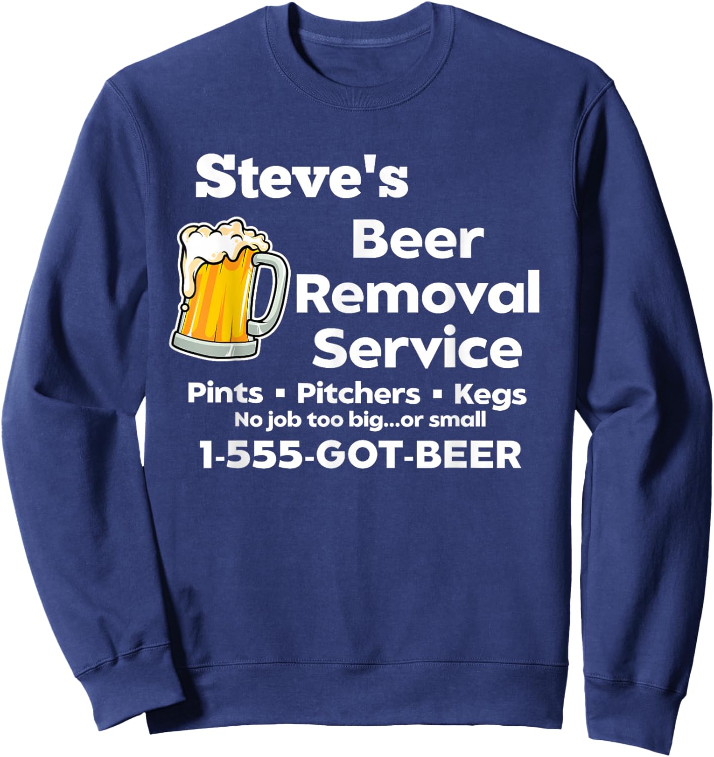 Steve's Beer Removal Service Funny Gag Fun Novelty Sweatshirt - Sweatshirt | Navy