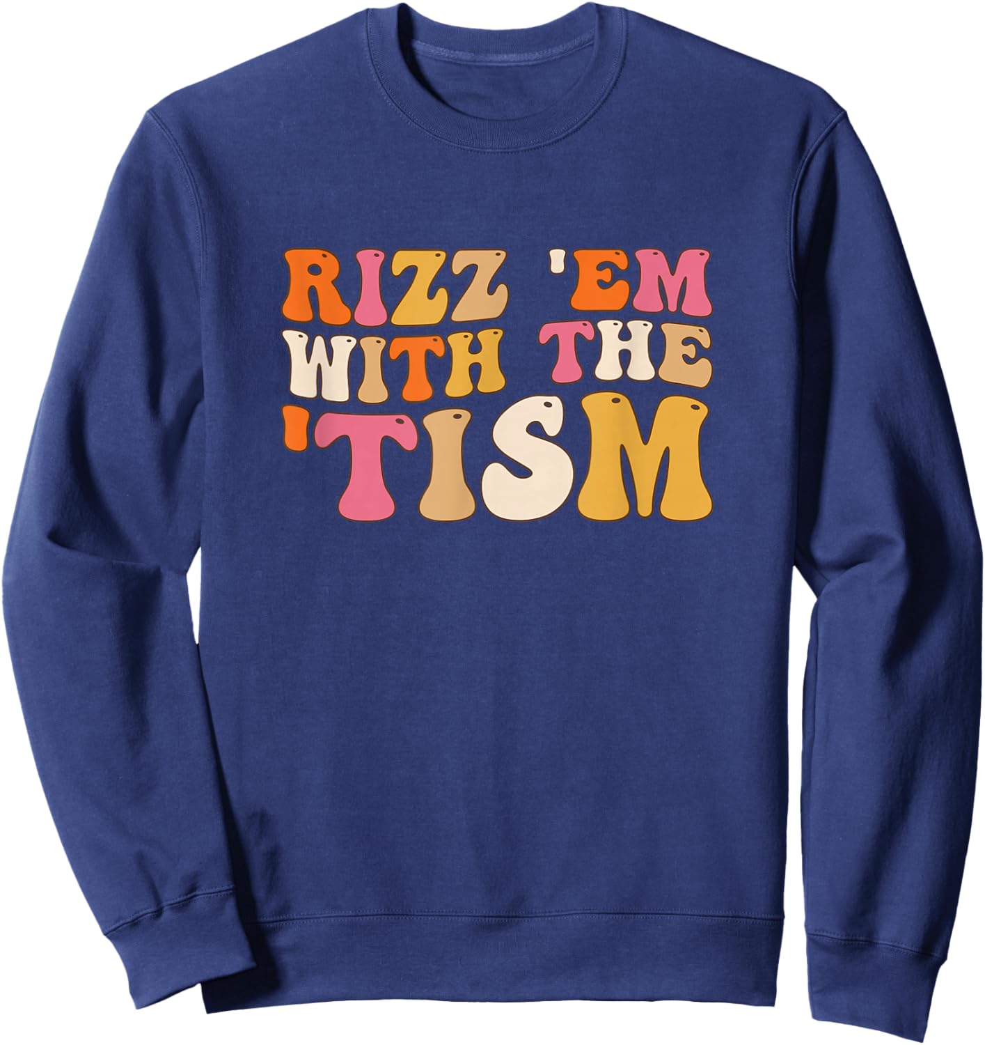Rizz Em With The Tism Special Education Autism Awareness Sweatshirt - Sweatshirt | Navy