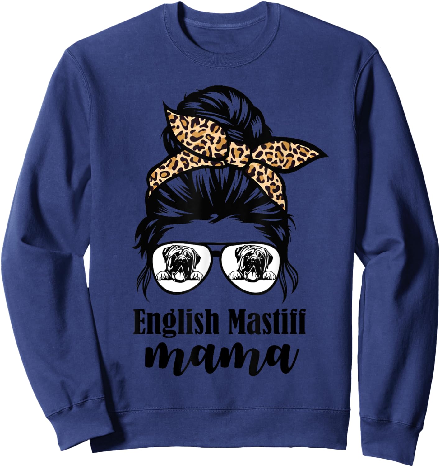 English Mastiff mama messy bun leopard Sweatshirt - Sweatshirt | Navy