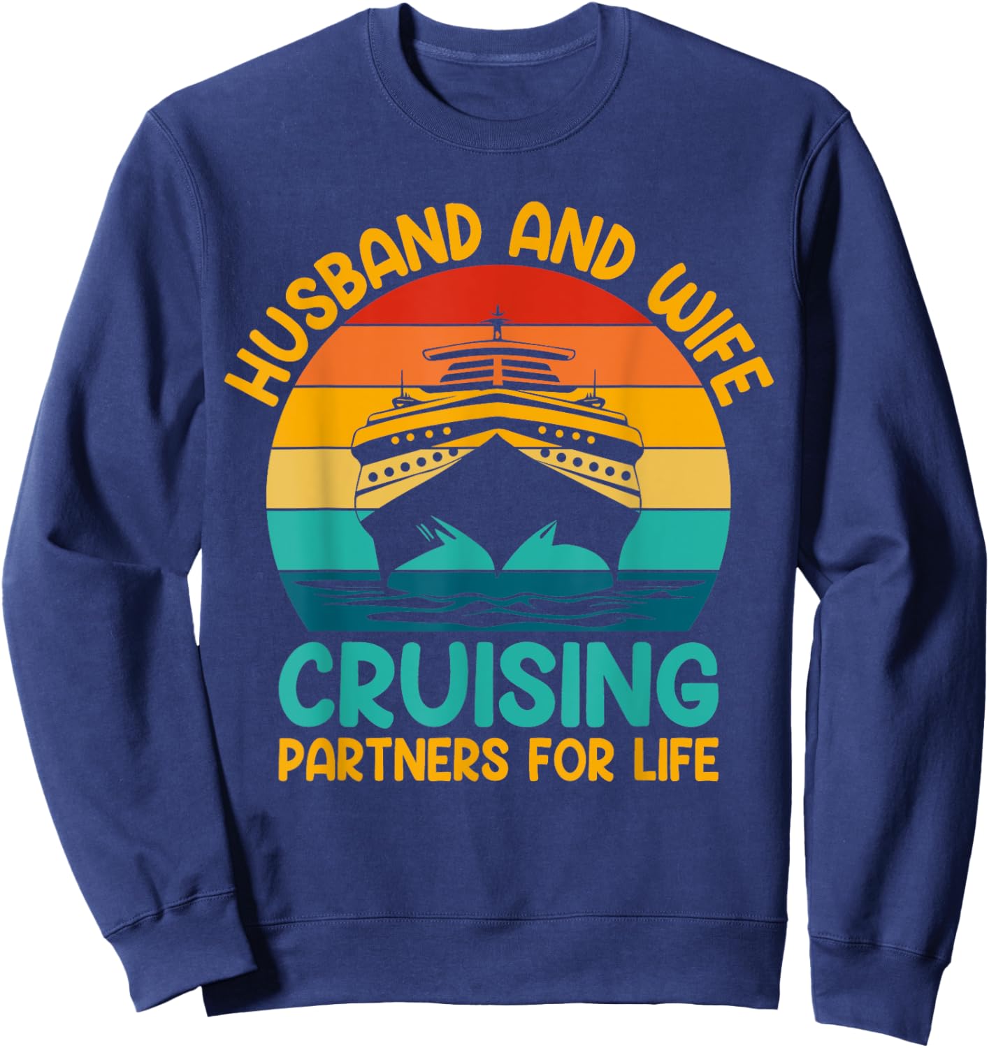 Husband And Wife Cruising Partners For Life Sweatshirt - Sweatshirt | Navy