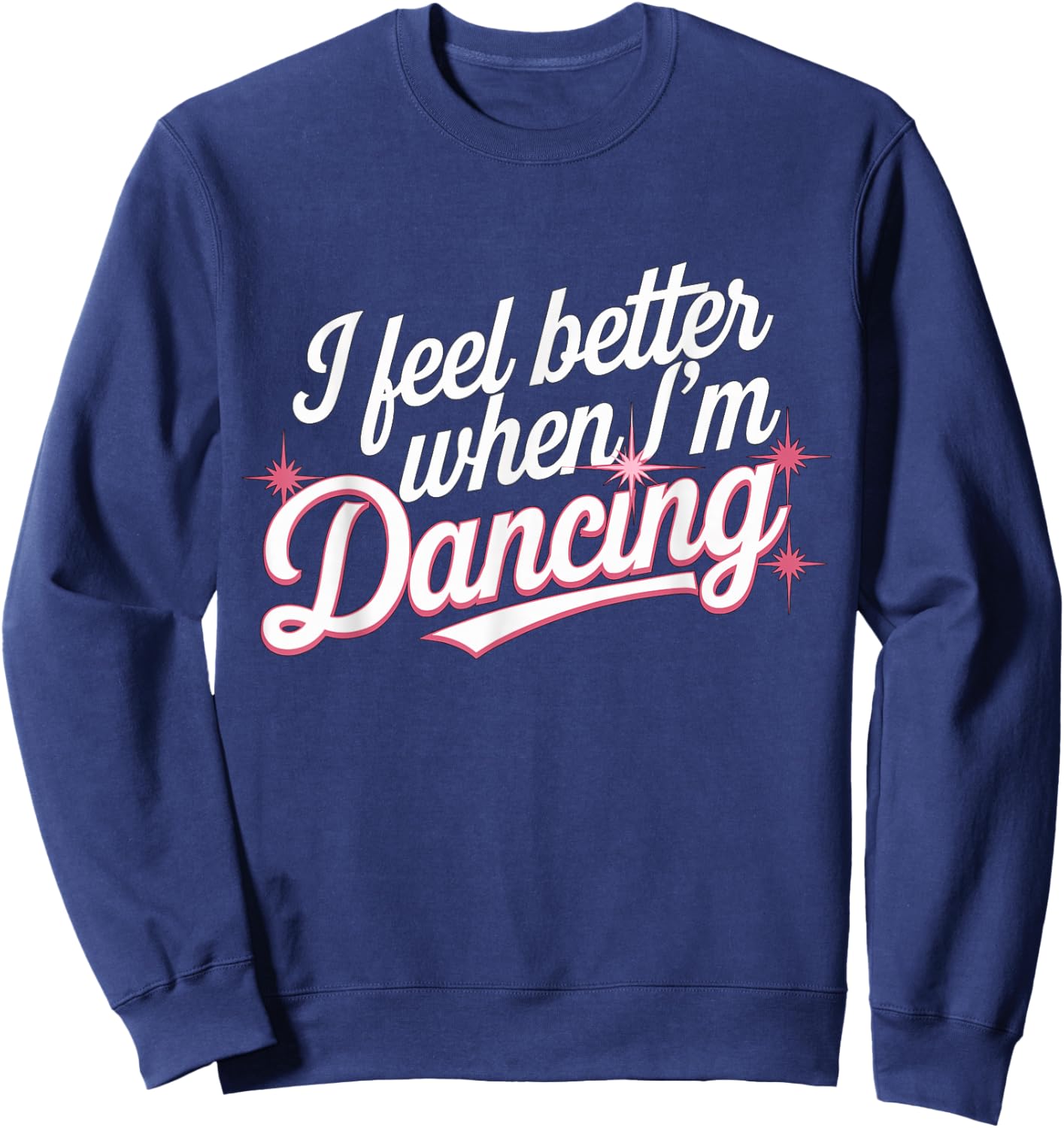 I feel better when I'm dancing Dance Girl Sweatshirt - Sweatshirt | Navy