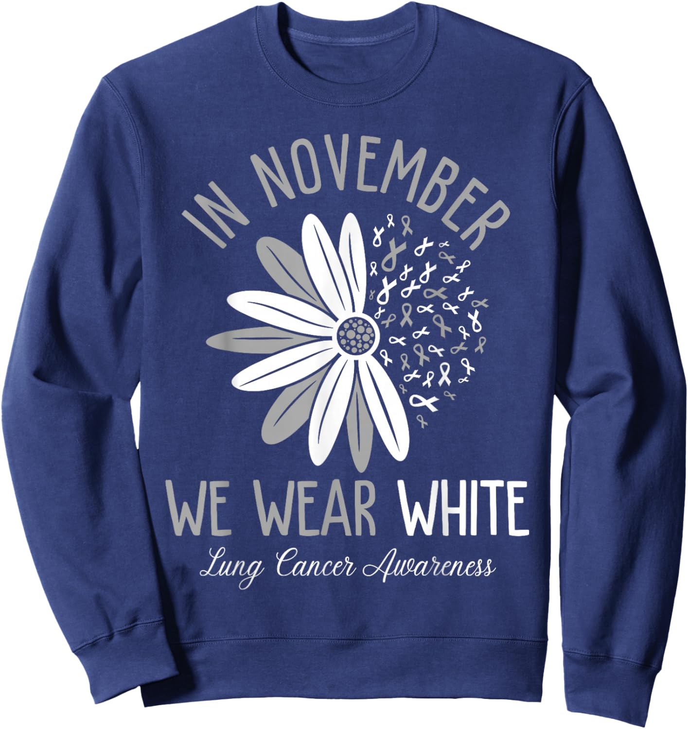 In November We Wear White Lung Cancer Awareness Flower Sweatshirt - Sweatshirt | Navy