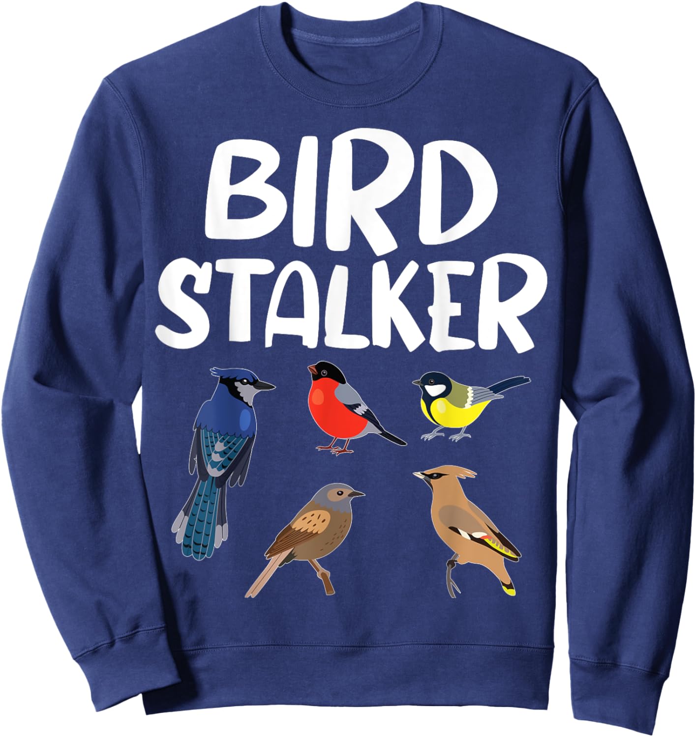 Bird Stalker Birdwatching Bird lover Funny birding Sweatshirt - Sweatshirt | Navy